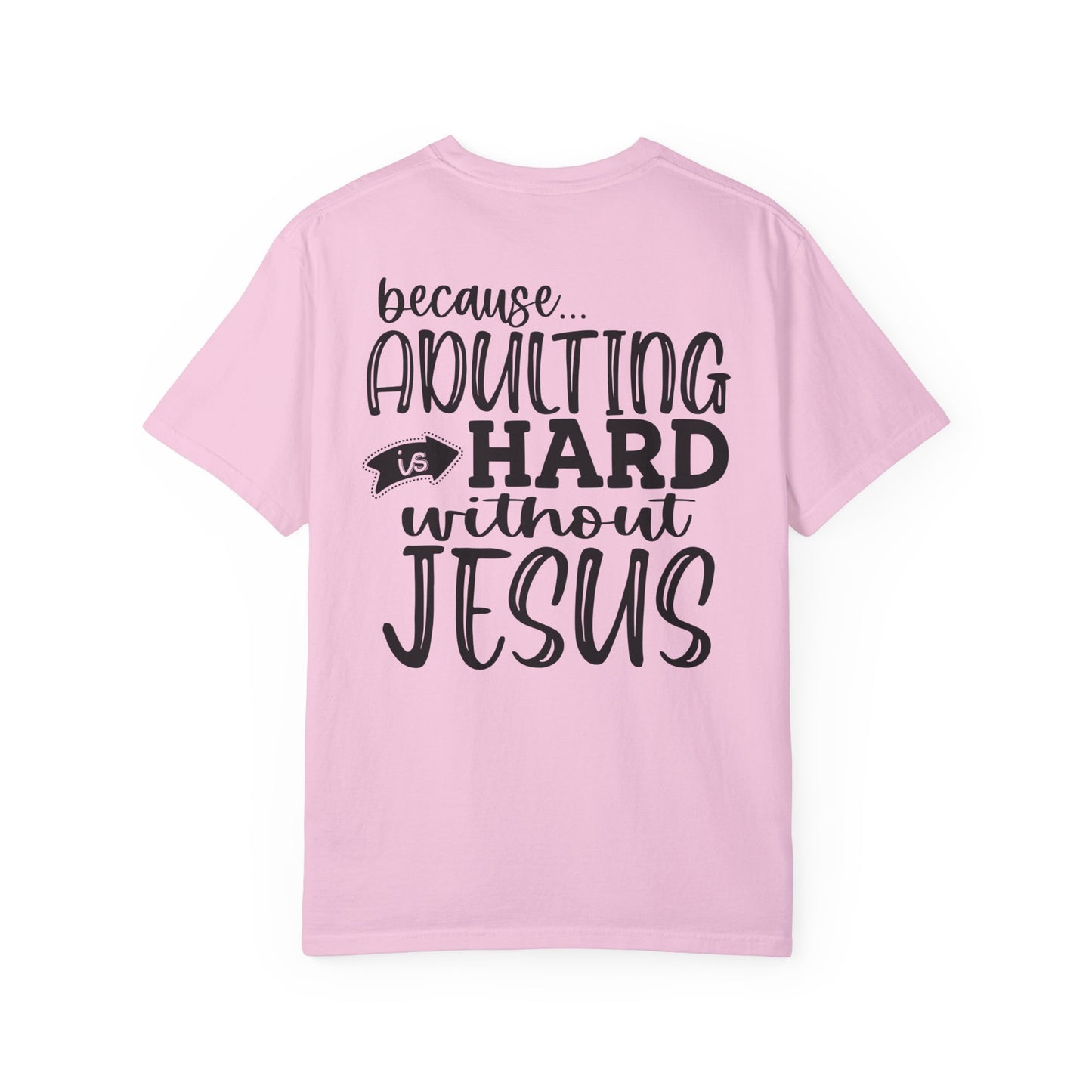 Pray On It Through It Over It Because Adulting Is Hard Without Jesus Unisex Christian T-shirt