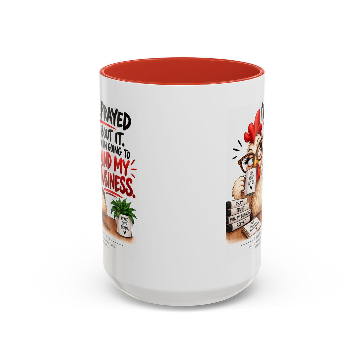 I've Prayed About It, Now I'm Going to Mind My Business Chicken Mug