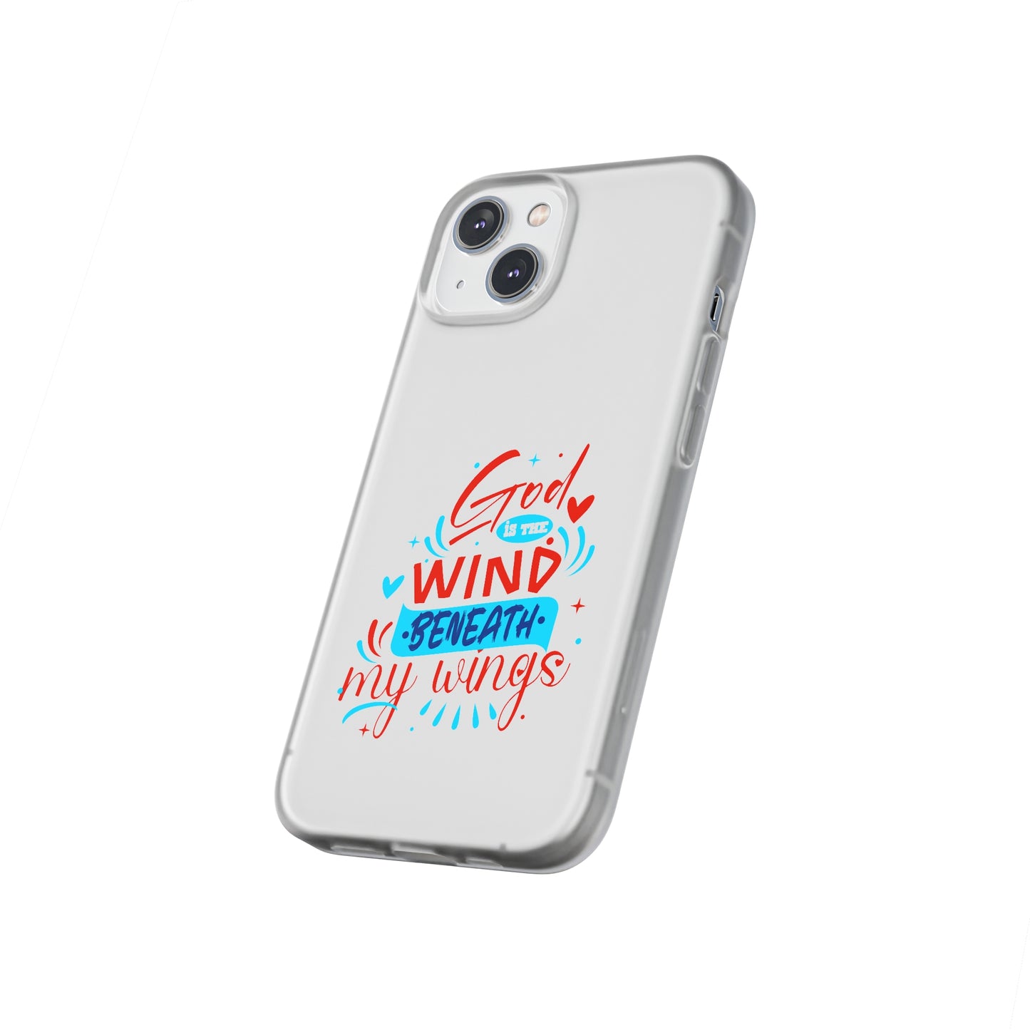 God Is The Wind Beneath My Wings Flexi Phone Case