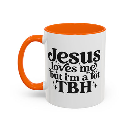Christian Accent Coffee Mug — "Jesus Loves Me but I'm a Lot TBH" Religious Christian Gift