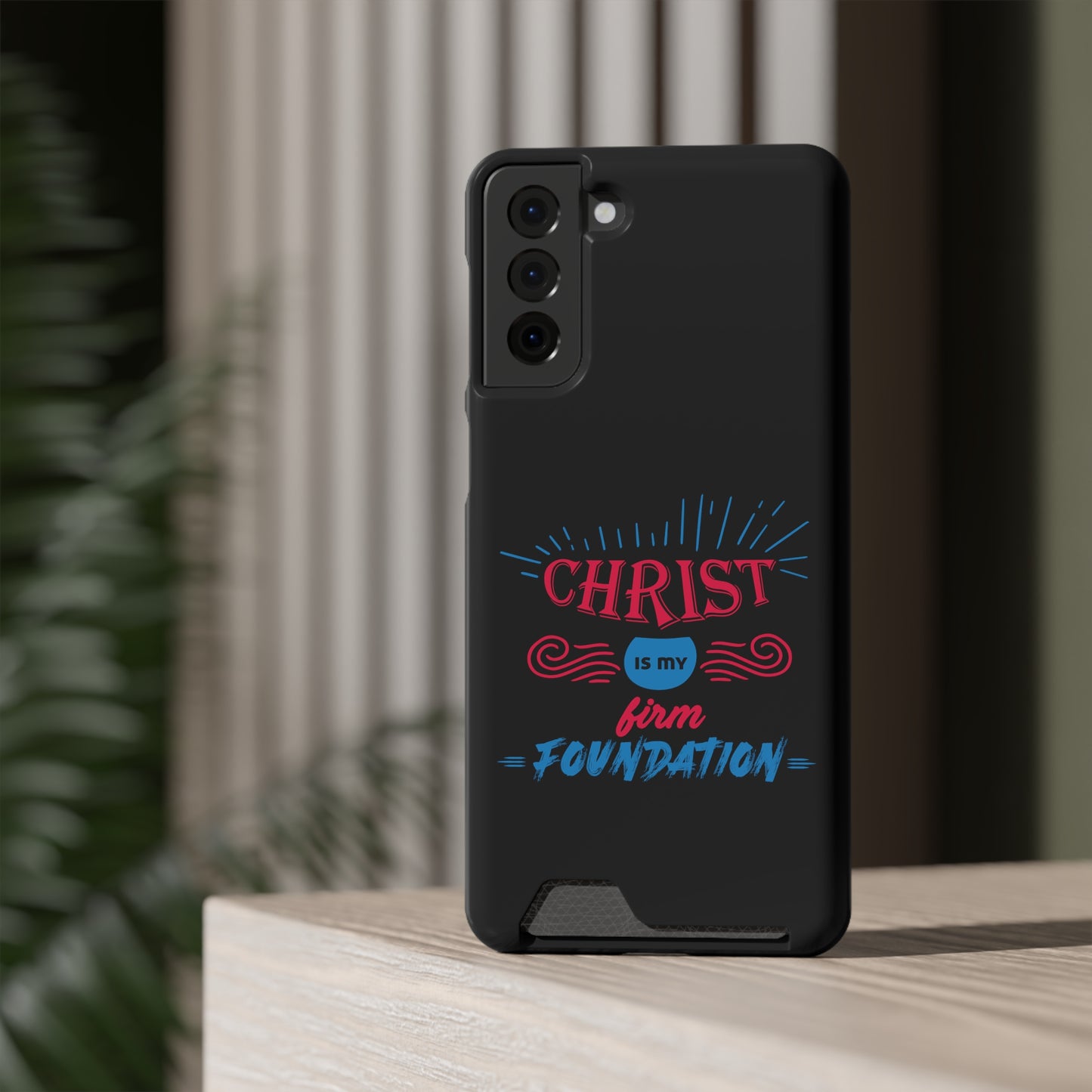 Christ Is My Firm Foundation Phone Case With Card Holder