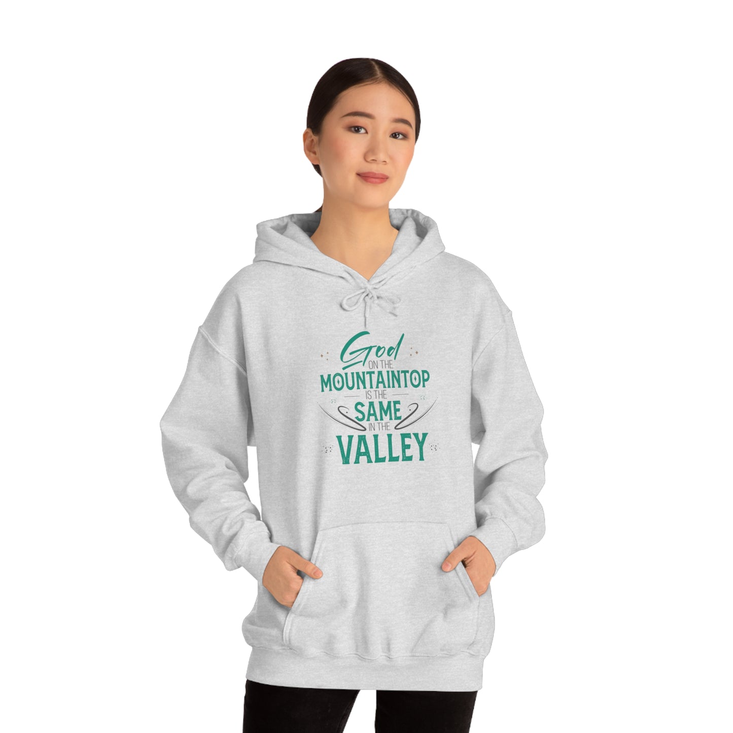 God On The Mountaintop Is The Same In The Valley  Unisex Hooded Sweatshirt