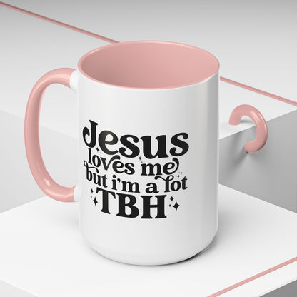 Christian Accent Coffee Mug — "Jesus Loves Me but I'm a Lot TBH" Religious Christian Gift
