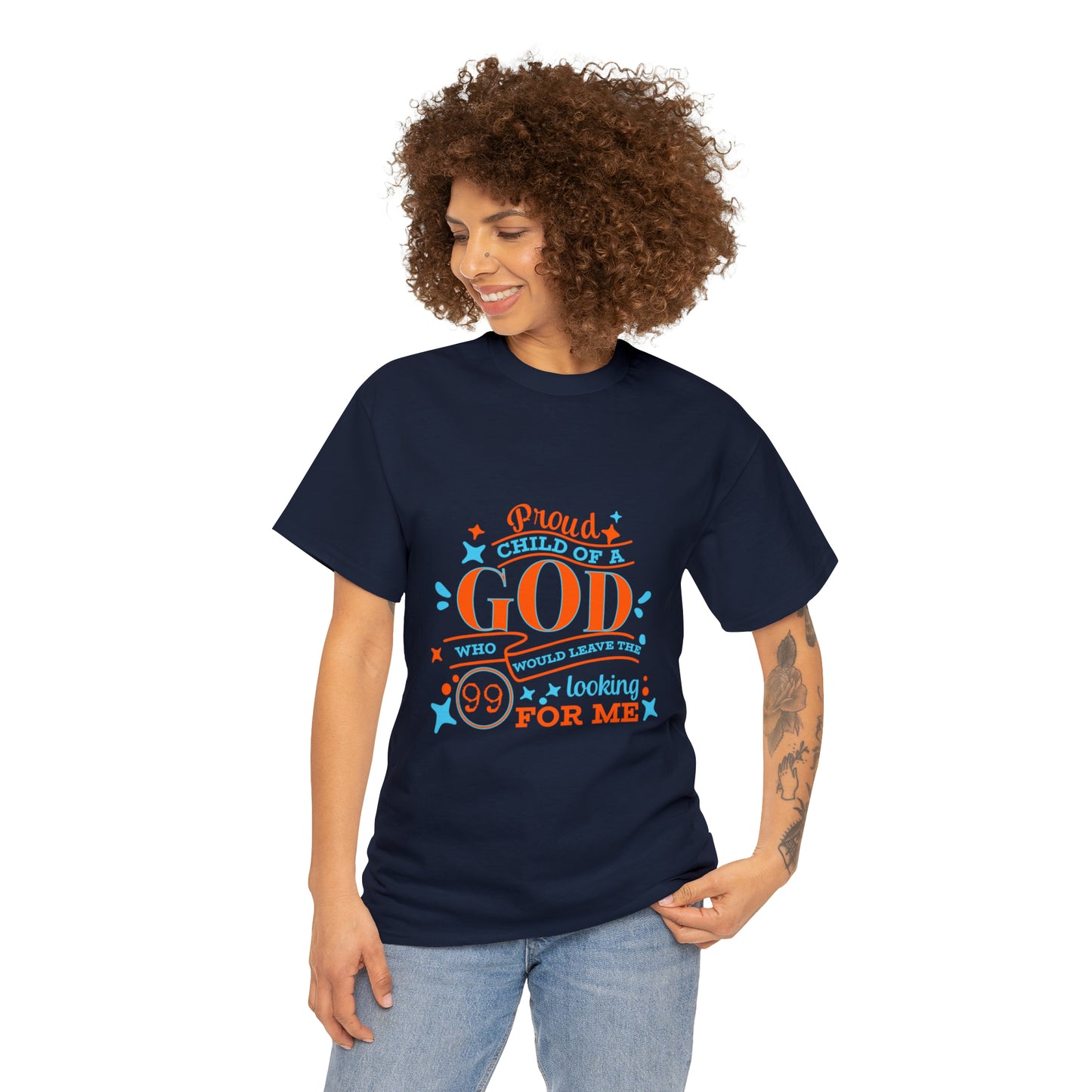 Proud Child Of A God Who Would Leave The 99 Looking For Me Unisex Heavy Cotton Tee