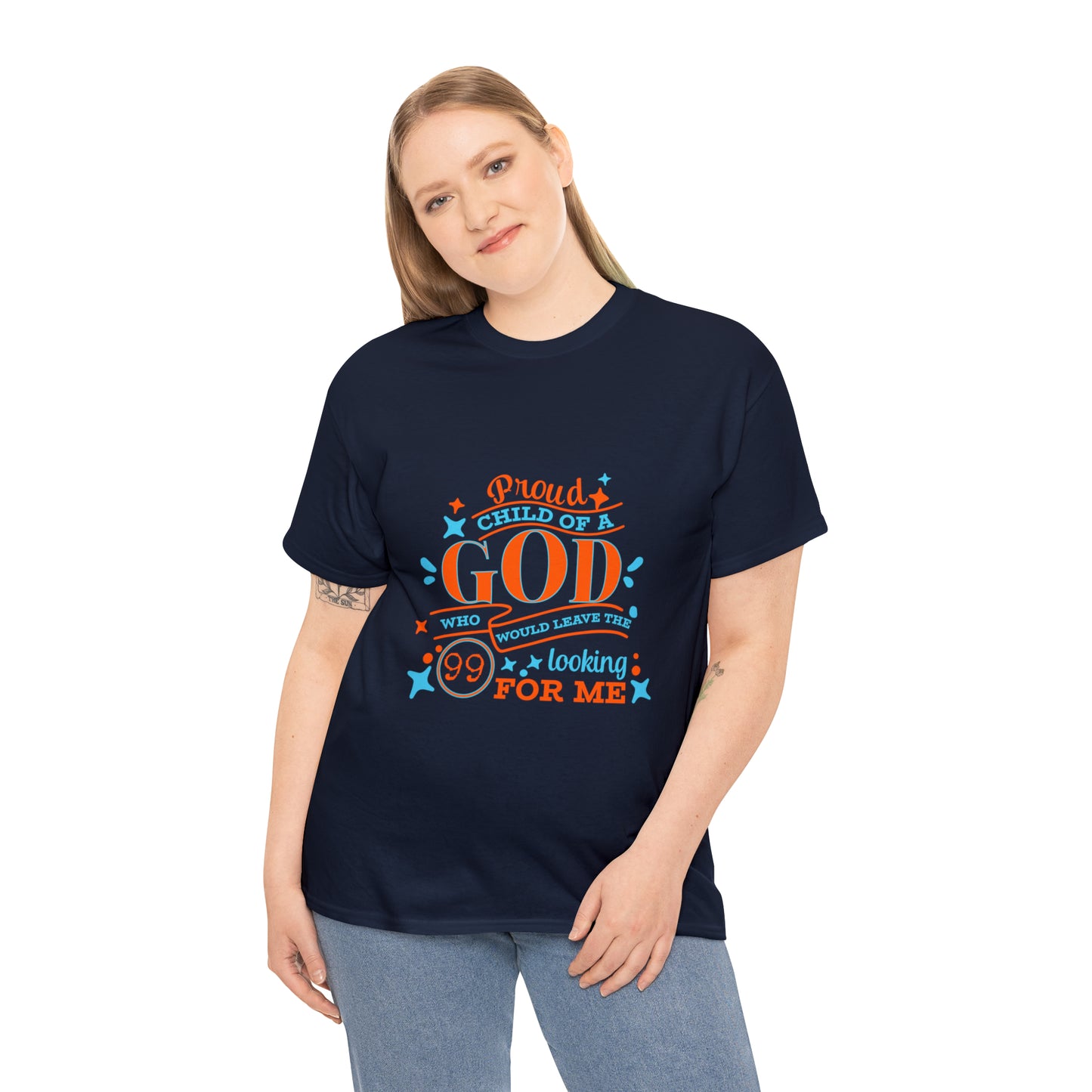 Proud Child Of A God Who Would Leave The 99 Looking For Me Unisex Heavy Cotton Tee