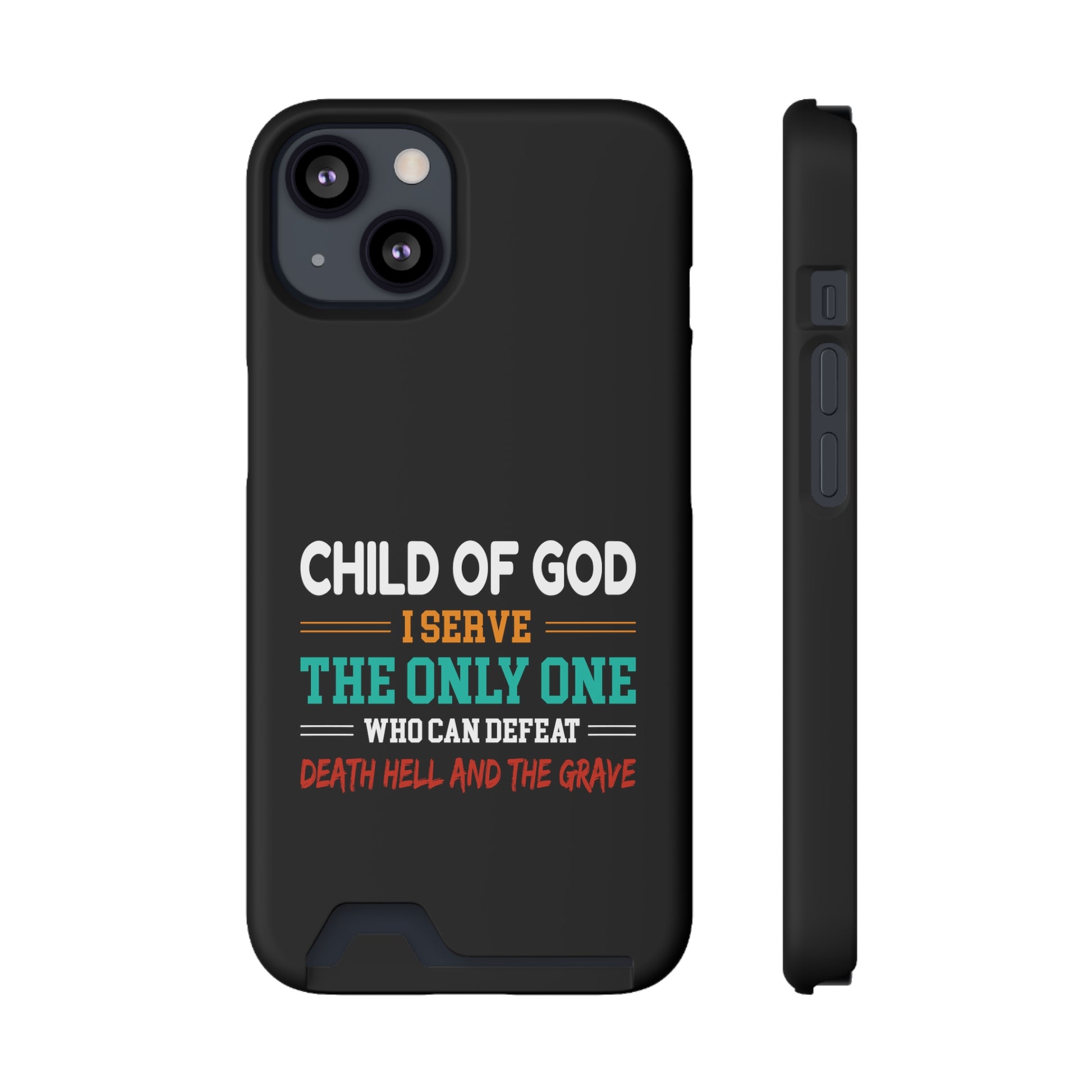 Child Of God I Serve The Only One Who Can Defeat Death Hell And The Grave Christian Phone Case With Card Holder Printify