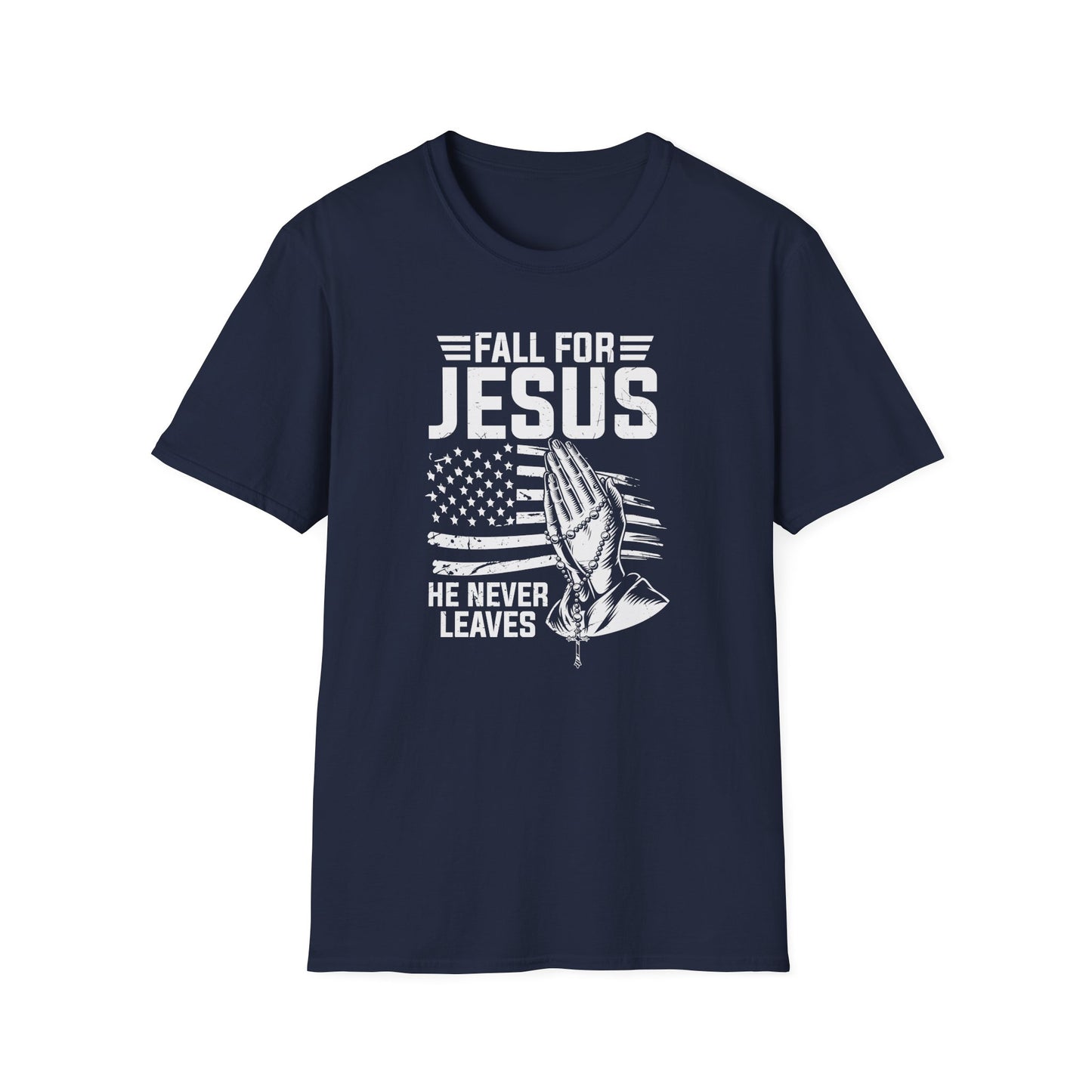 Fall For Jesus He Never Leaves American Patriotic Christian Unisex T-shirt