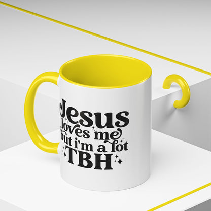 Christian Accent Coffee Mug — "Jesus Loves Me but I'm a Lot TBH" Religious Christian Gift