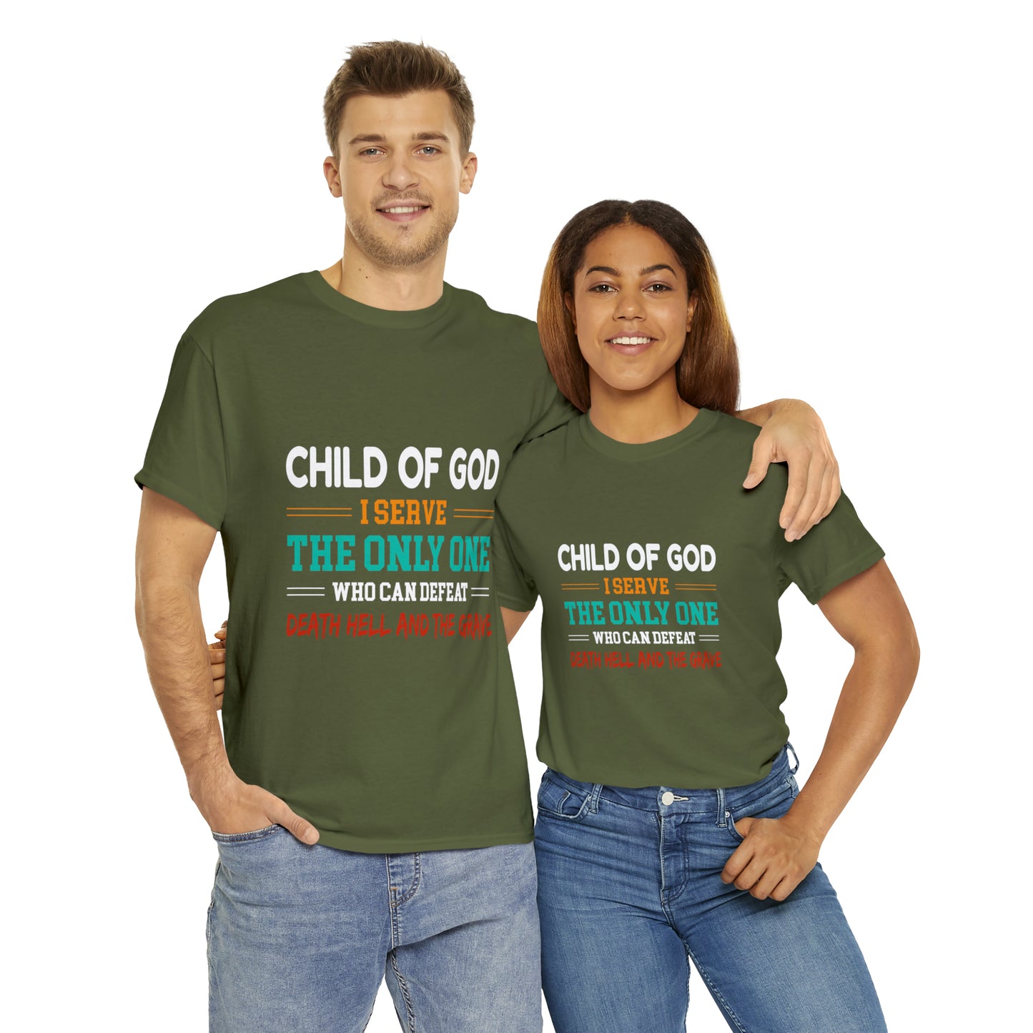 Child Of God I Serve The Only One Who Can Defeat Death Hell And The Grave Unisex Heavy Cotton Tee Printify