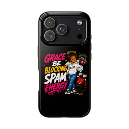 Tough Phone Case — "Grace Be Blocking Spam Energy" Black Protective Phone Cover