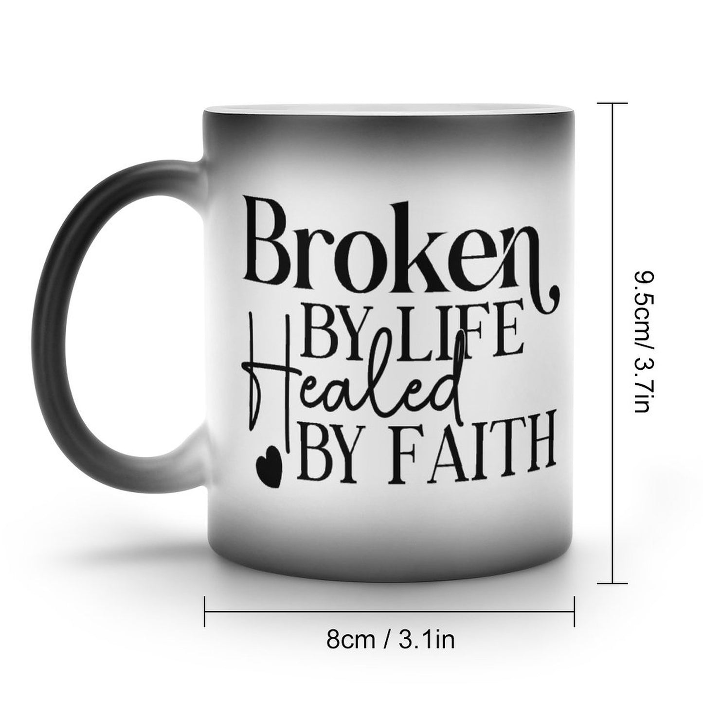 Broken By Life Healed By Faith Christian Color Changing Mug (Dual-sided )