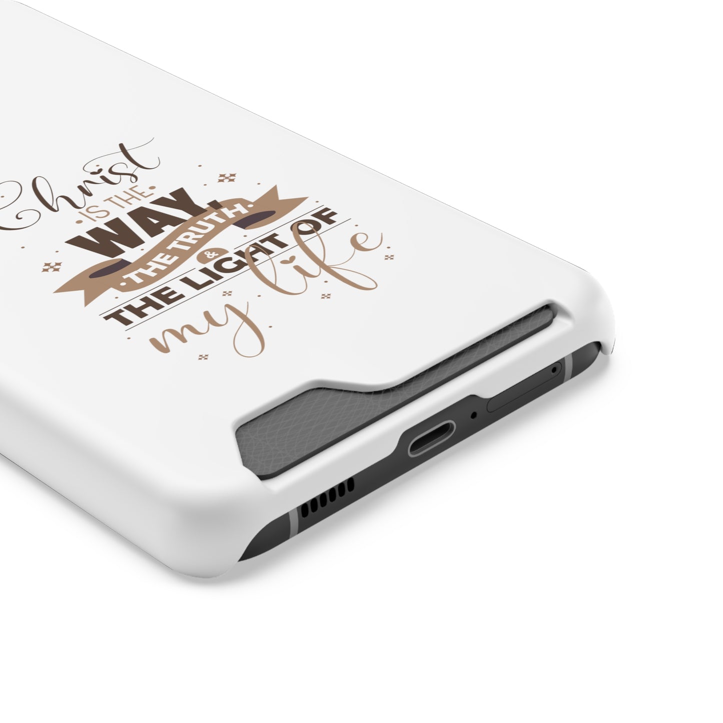 Christ Is The Way, The Truth, & The Light Of My Life Phone Case With Card Holder