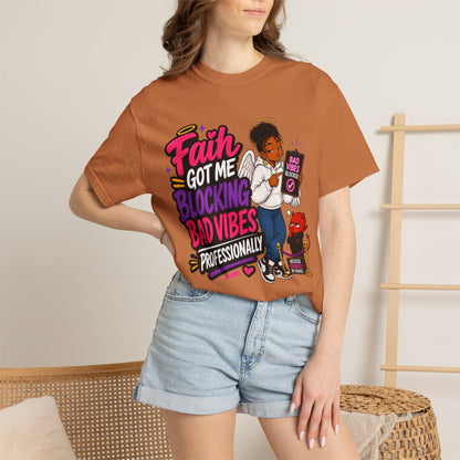Faith Got Me Blocking Bad Vibes T-Shirt