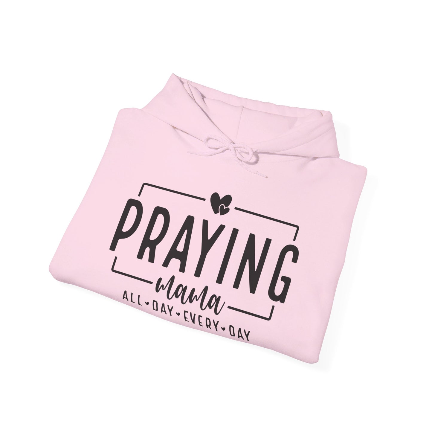 Praying Mama All Day Every Day Women's Christian Pullover Hooded Sweatshirt