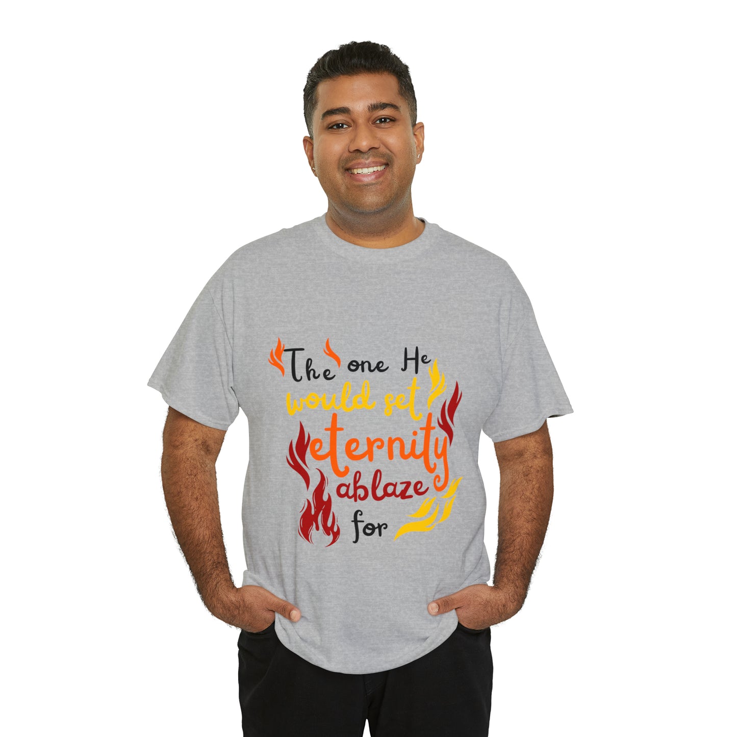 The One He Would Set Eternity Ablaze For Unisex Heavy Cotton Tee