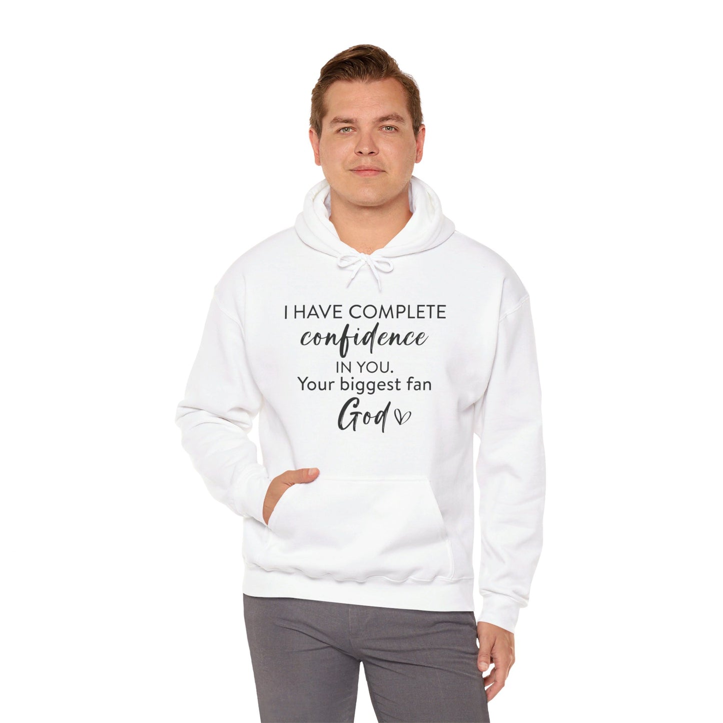 I Have Complete Confidence In You Your Biggest Fan God Unisex Christian Pullover Hooded Sweatshirt