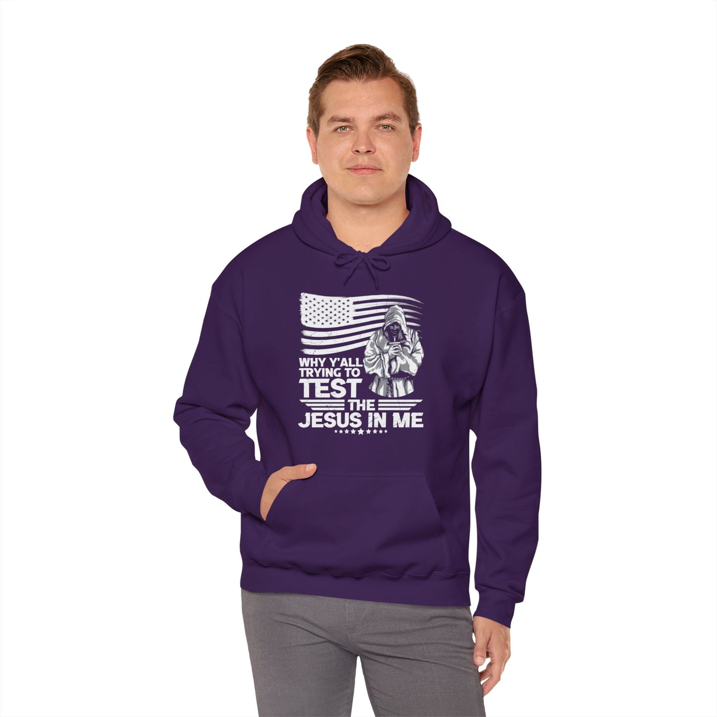 Why Y'all Trying To Test The Jesus In Me American Patriotic Christian Unisex Hooded Pullover Sweatshirt