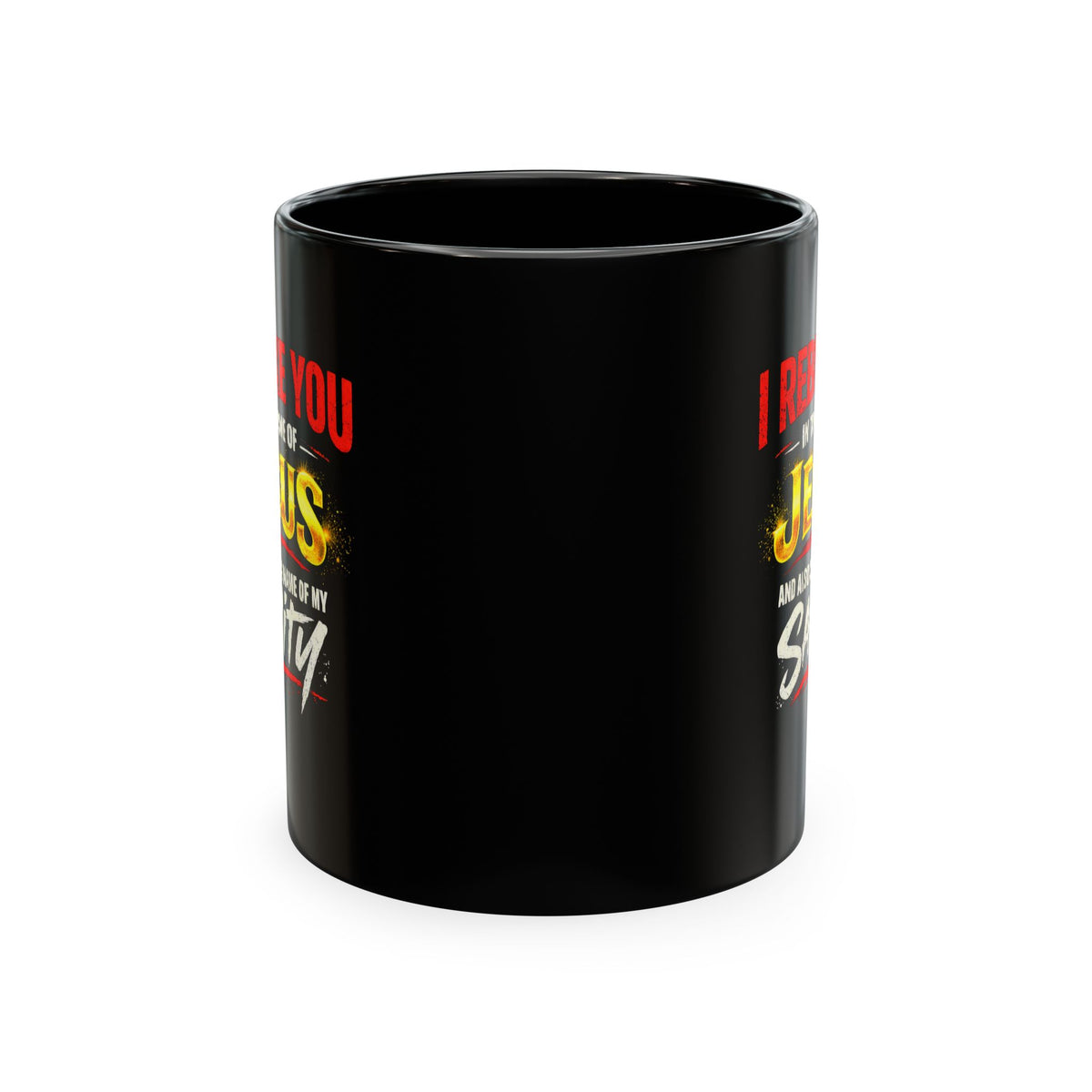 Religious Mug — "I Rebuke You in the Name of Jesus and Also in the Name of My Sanity" Ceramic Coffee Cup