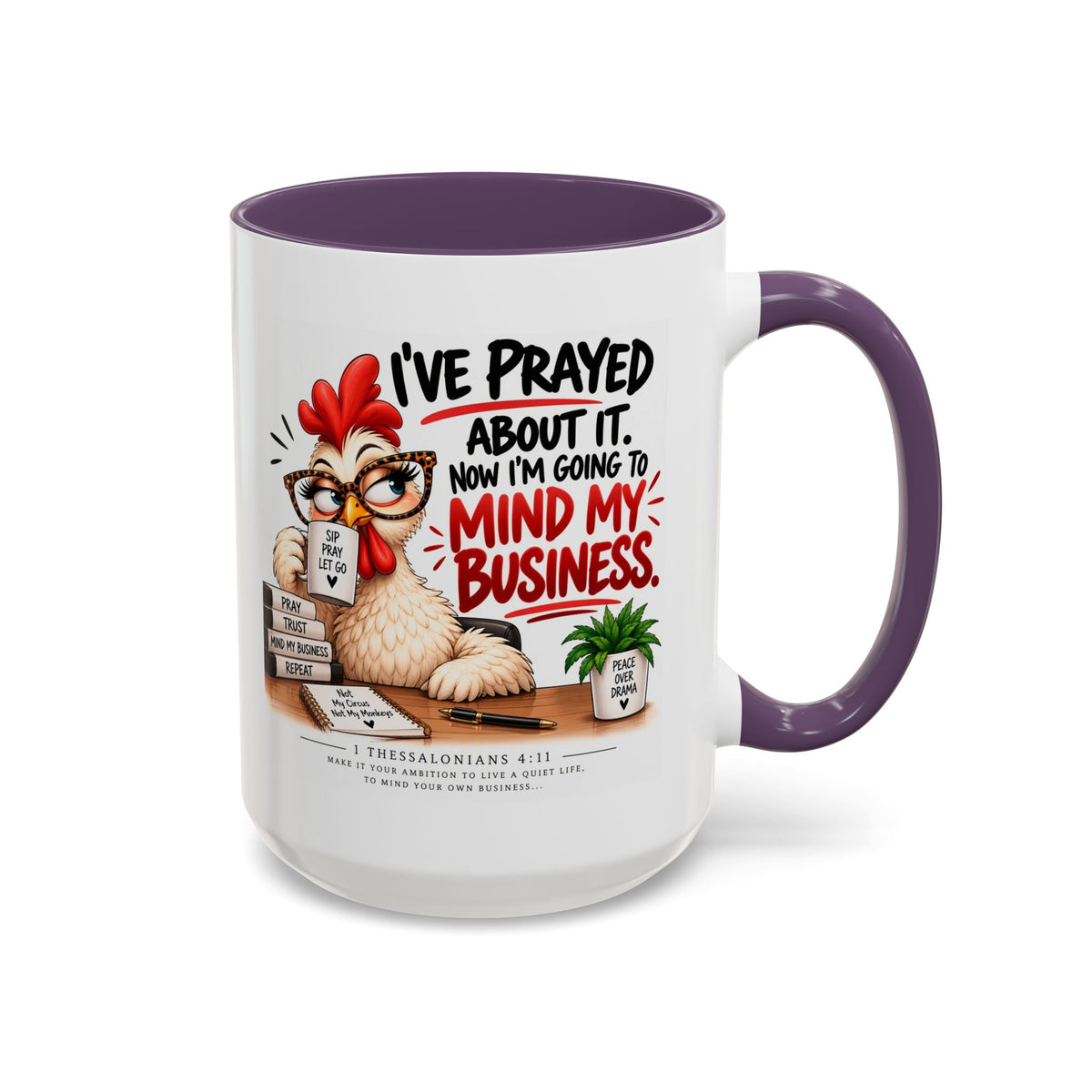 I've Prayed About It, Now I'm Going to Mind My Business Chicken Mug