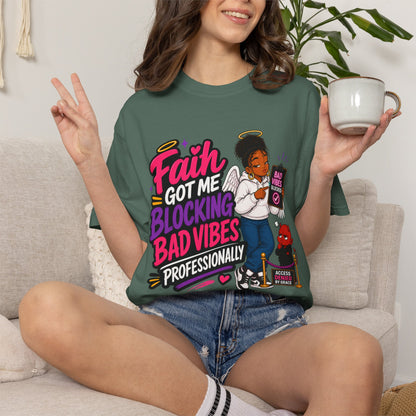 Faith Got Me Blocking Bad Vibes T-Shirt