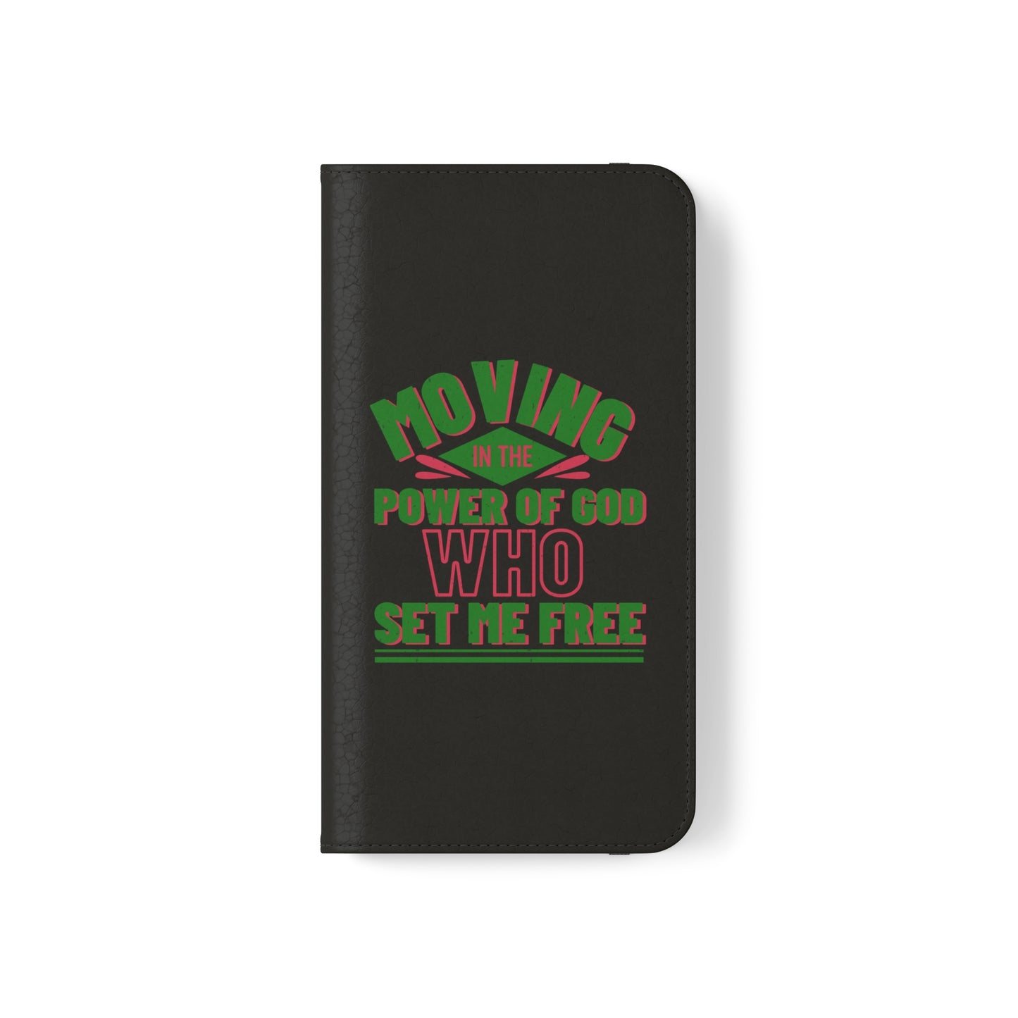 Moving In The Power Of God Who Set Me Free Phone Flip Cases