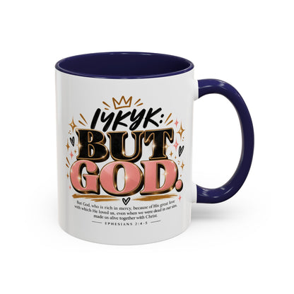 Accent Coffee Mug - “IYKYK But God” Inspirational Christian Coffee Mug (11/15oz)