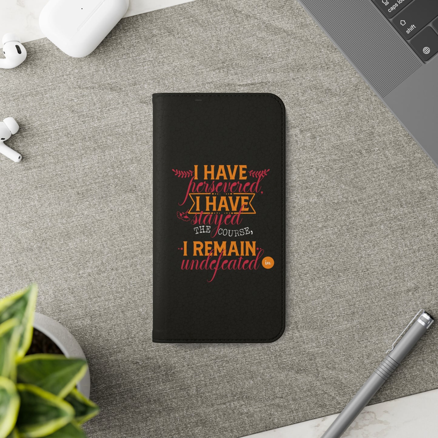 I Have Persevered I Have Stayed The Course I Remain Undefeated In Christ Phone Flip Cases