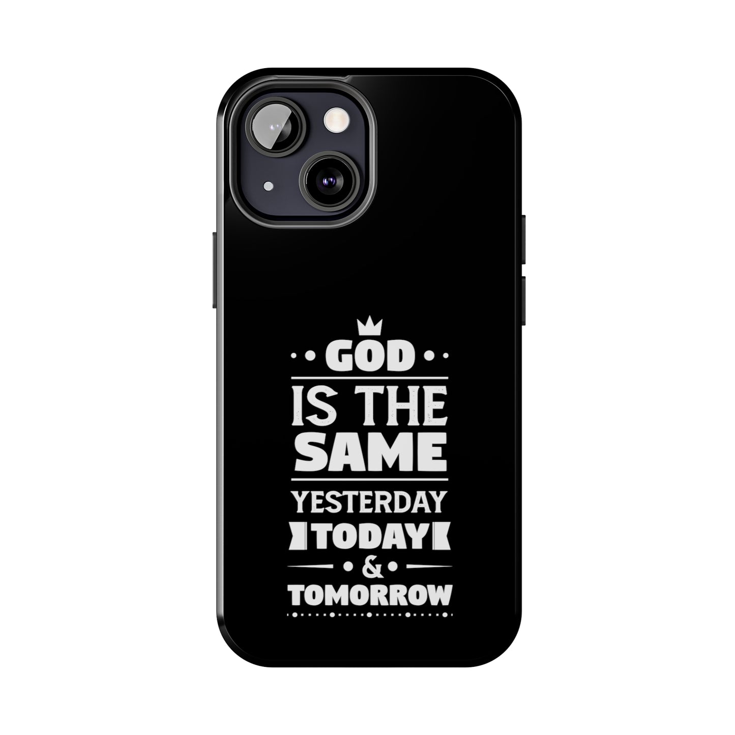 God Is The Same Yesterday Today Tomorrow Tough Phone Cases, Case-Mate