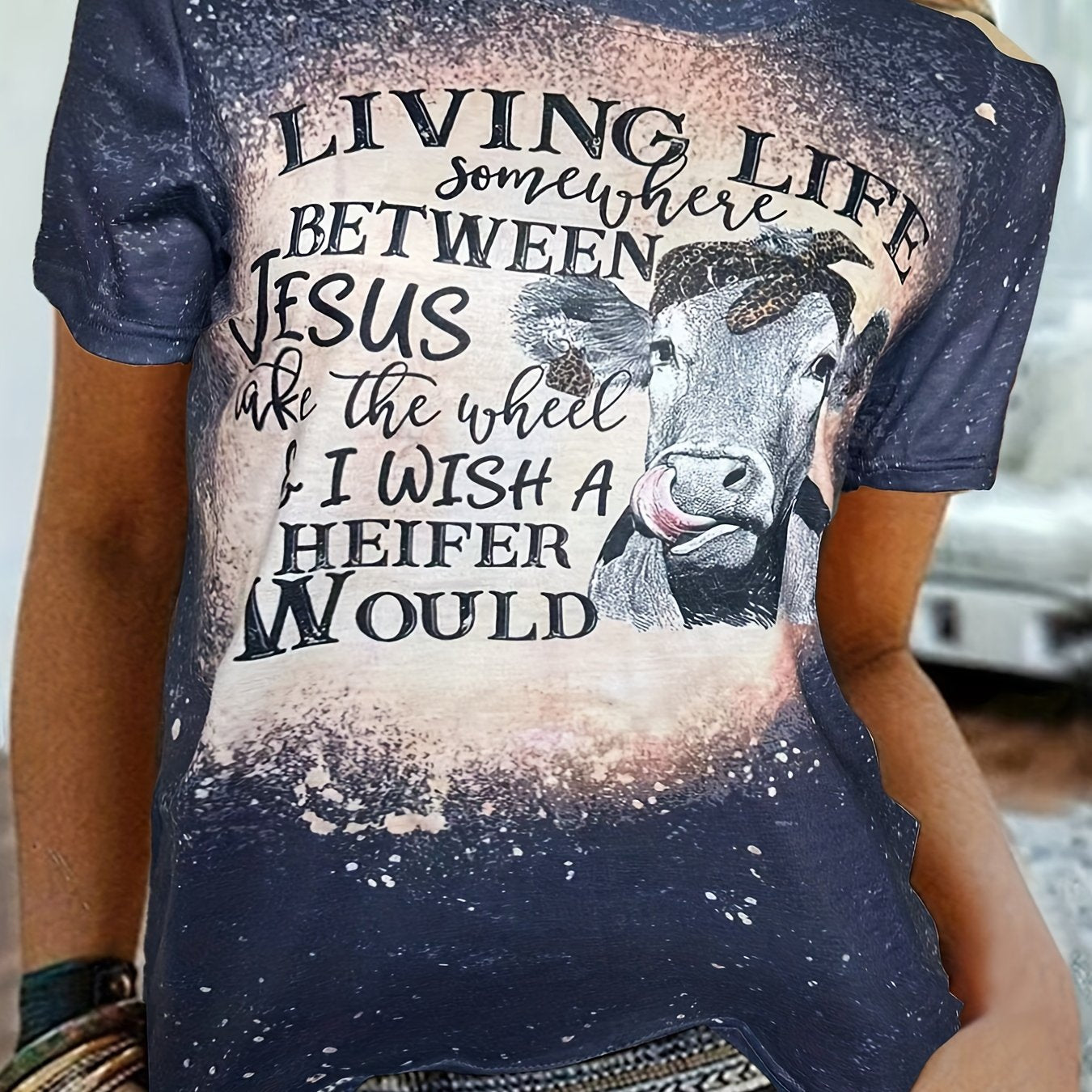 Living Life Somewhere Between Jesus Take The Wheel & I Wish A Heifer Would Women's Christian T-shirt claimedbygoddesigns