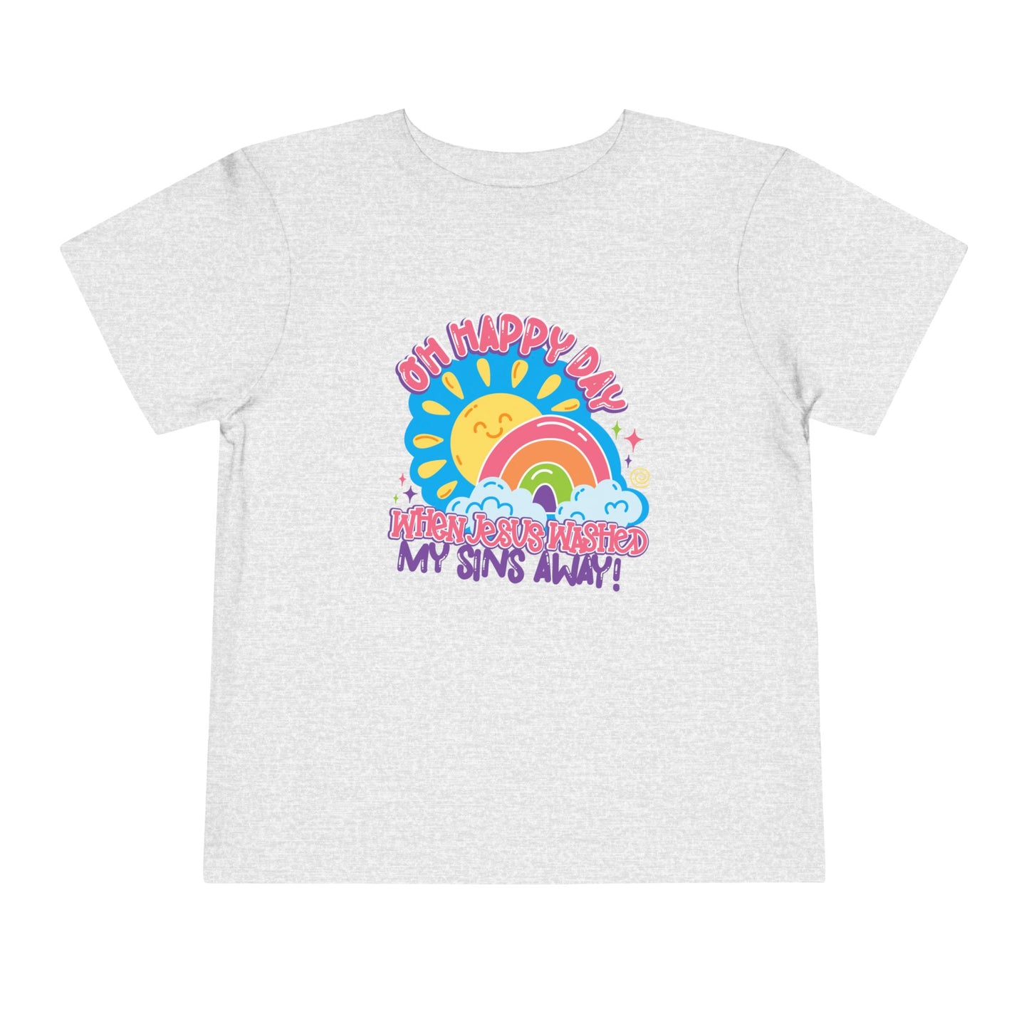 Oh Happy Day When Jesus Washed My Sins Away Christian Toddler T-Shirt