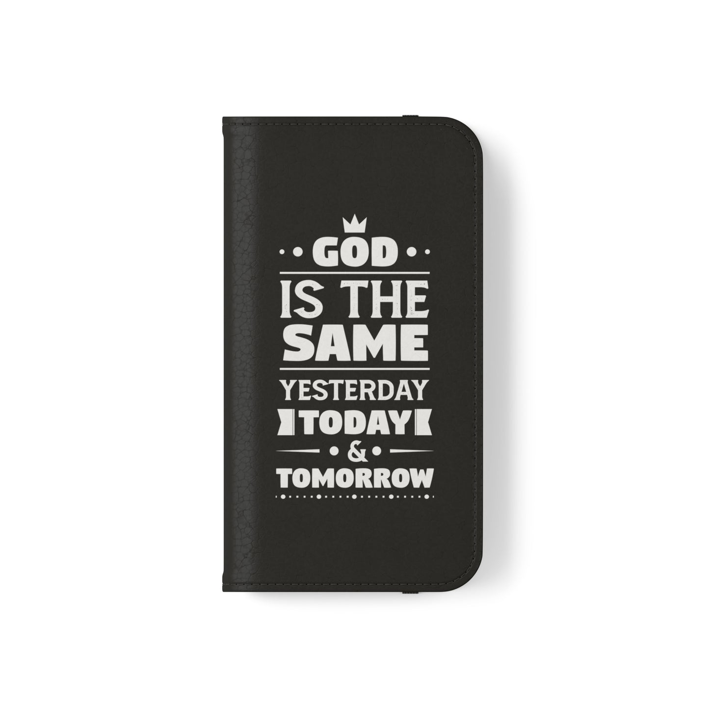 God Is The Same Yesterday Today Tomorrow Phone Flip Cases