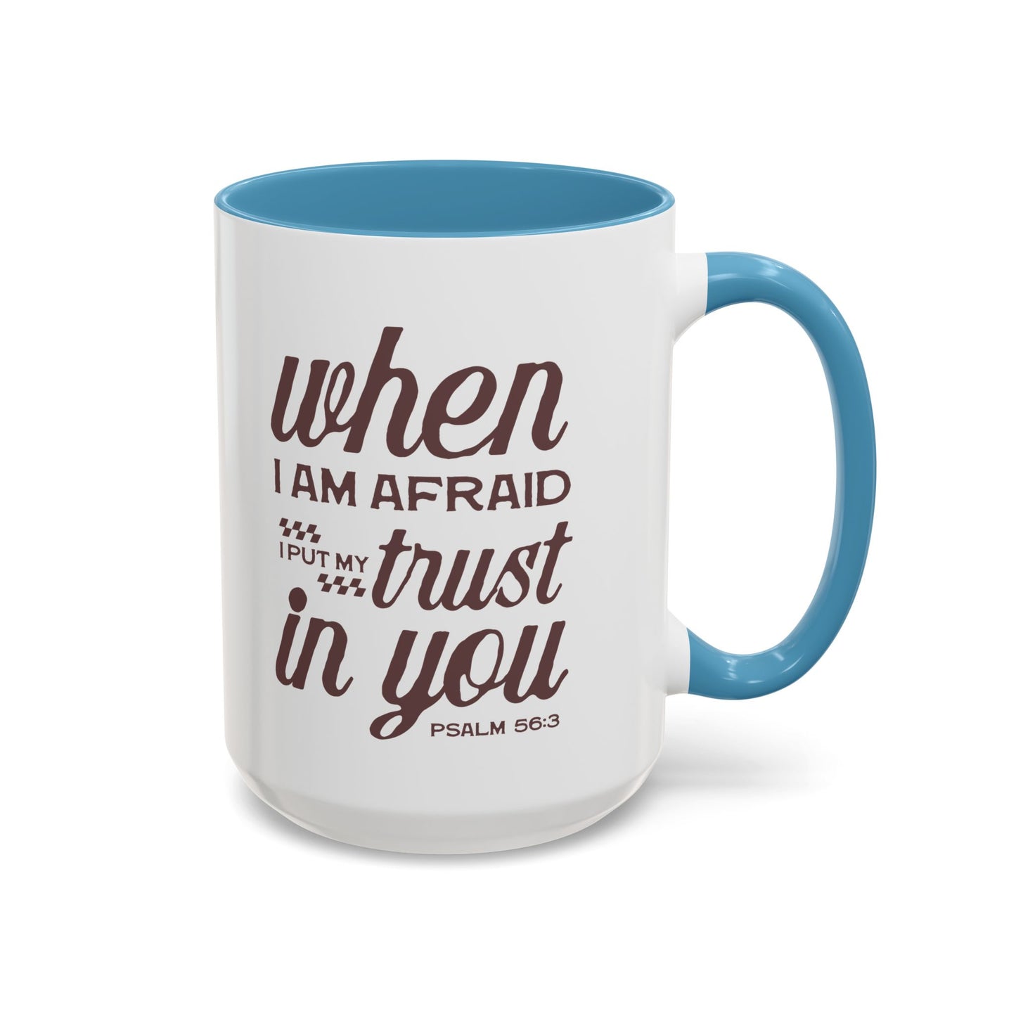 Inspirational Coffee Accent Mug - I Trust in You Psalm 56:3 - 11oz & 15oz