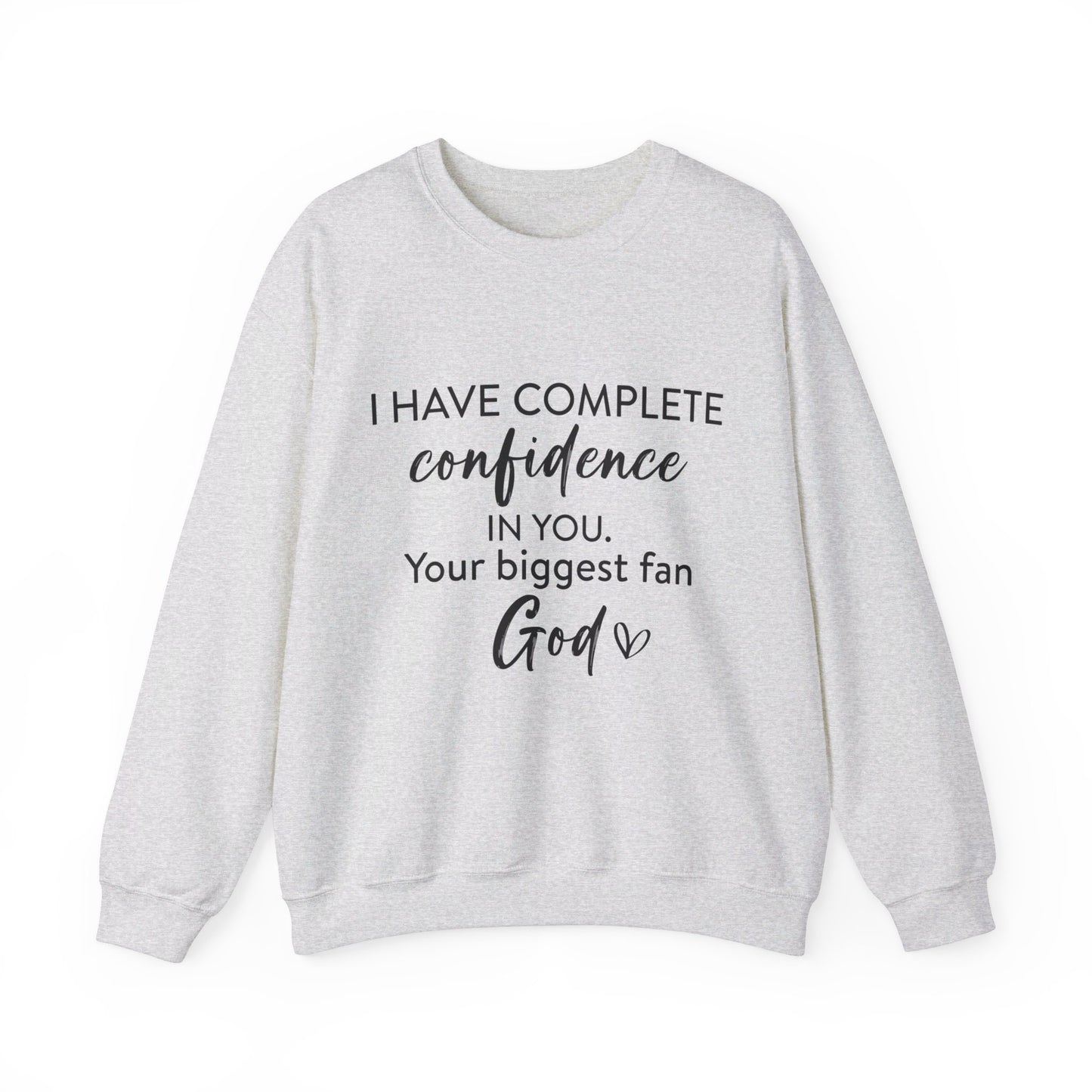 I Have Complete Confidence In You Your Biggest Fan God Unisex Heavy Blend™ Crewneck Christian Sweatshirt