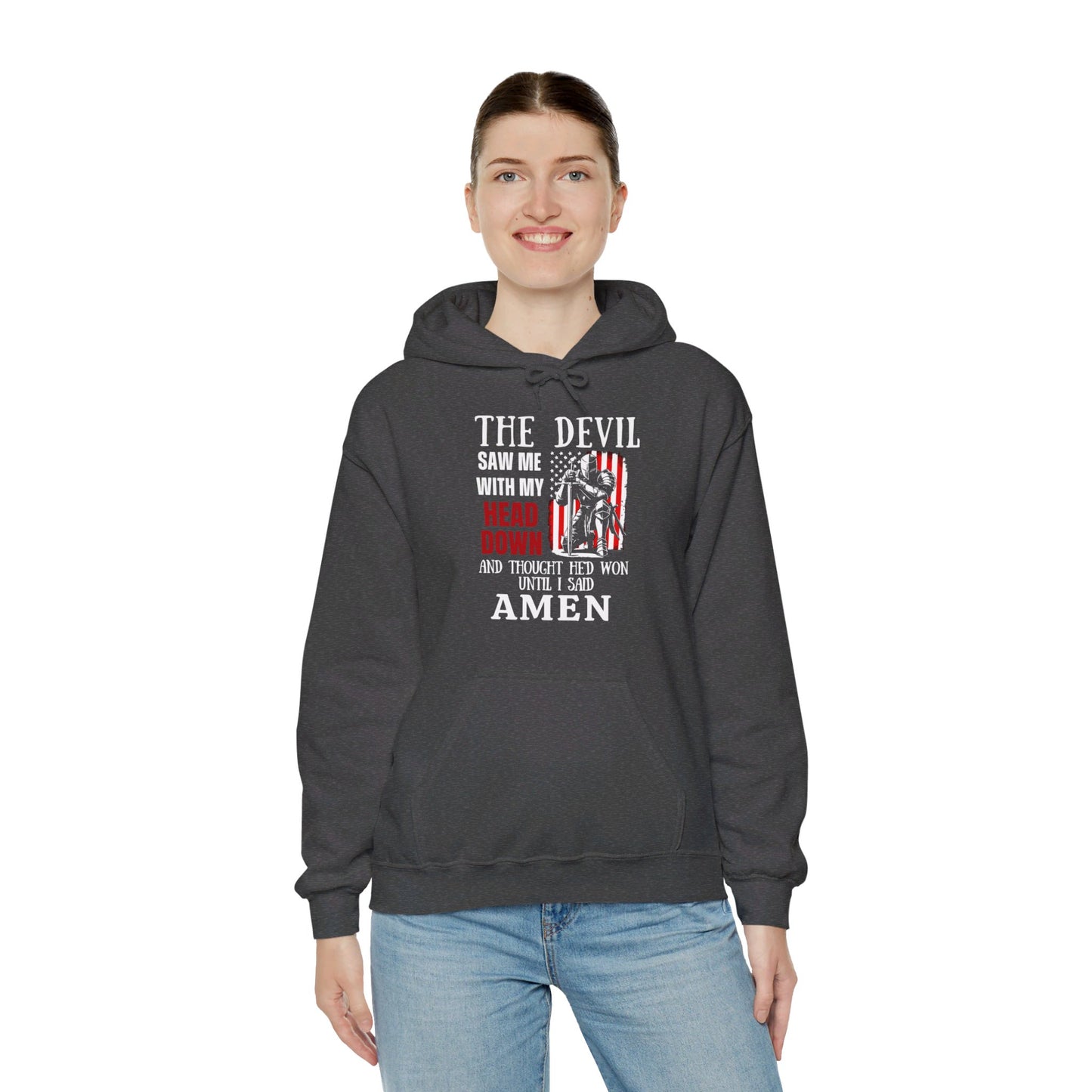 The Devil Saw Me With My Head Down And Thought He'd Won Until I Said Amen American Patriotic Flag Unisex Christian Pullover Hooded Sweatshirt