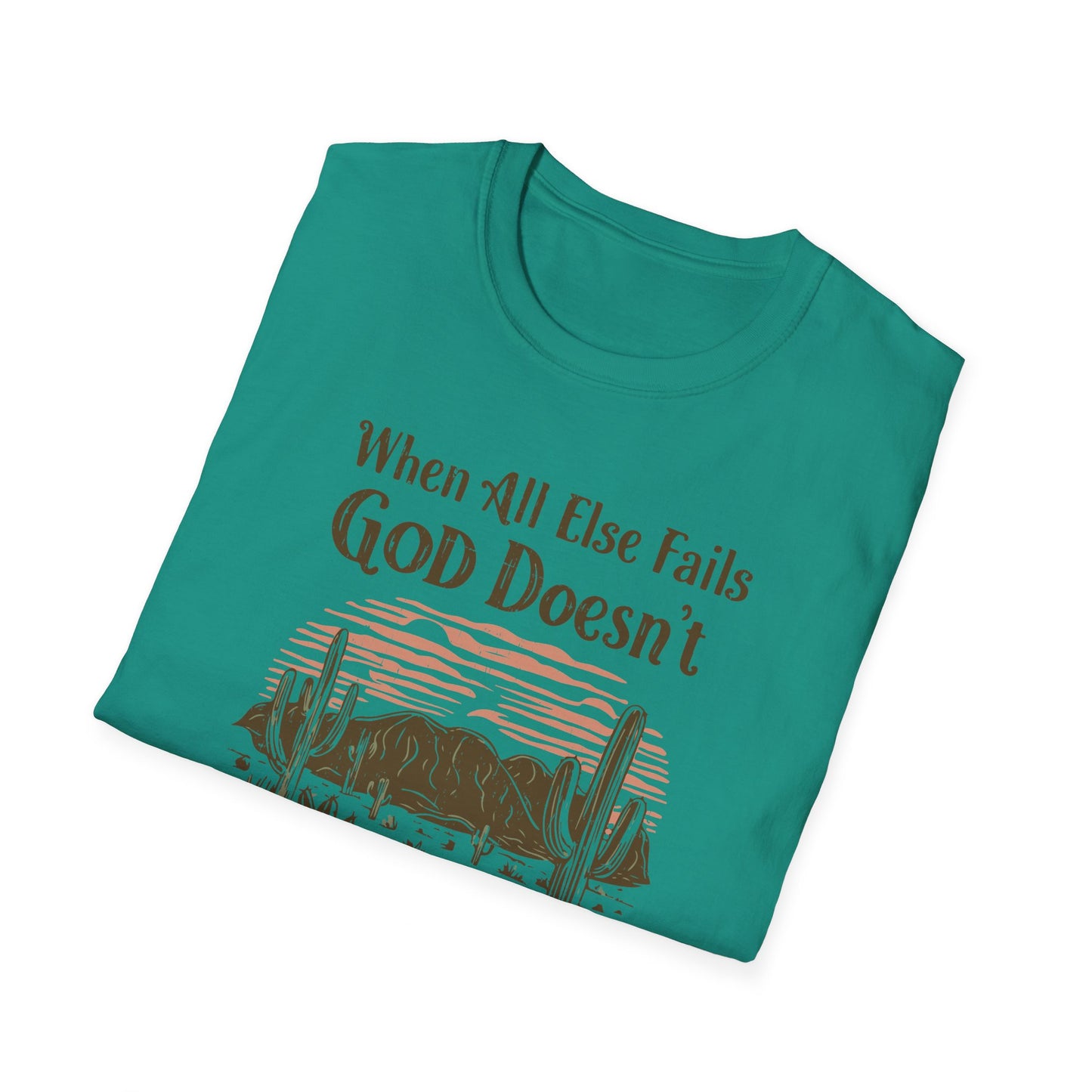 When All Else Fails God Doesn't Christian Unisex T-shirt