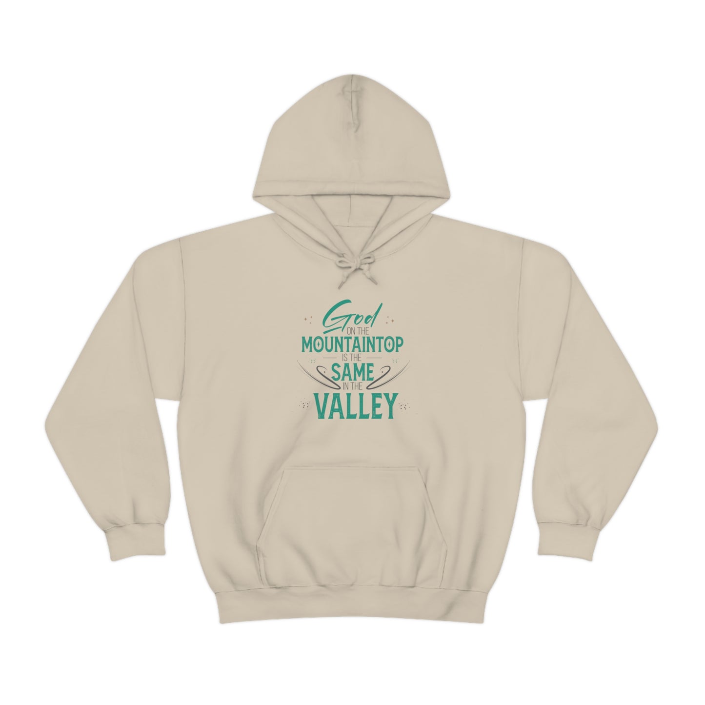 God On The Mountaintop Is The Same In The Valley  Unisex Hooded Sweatshirt