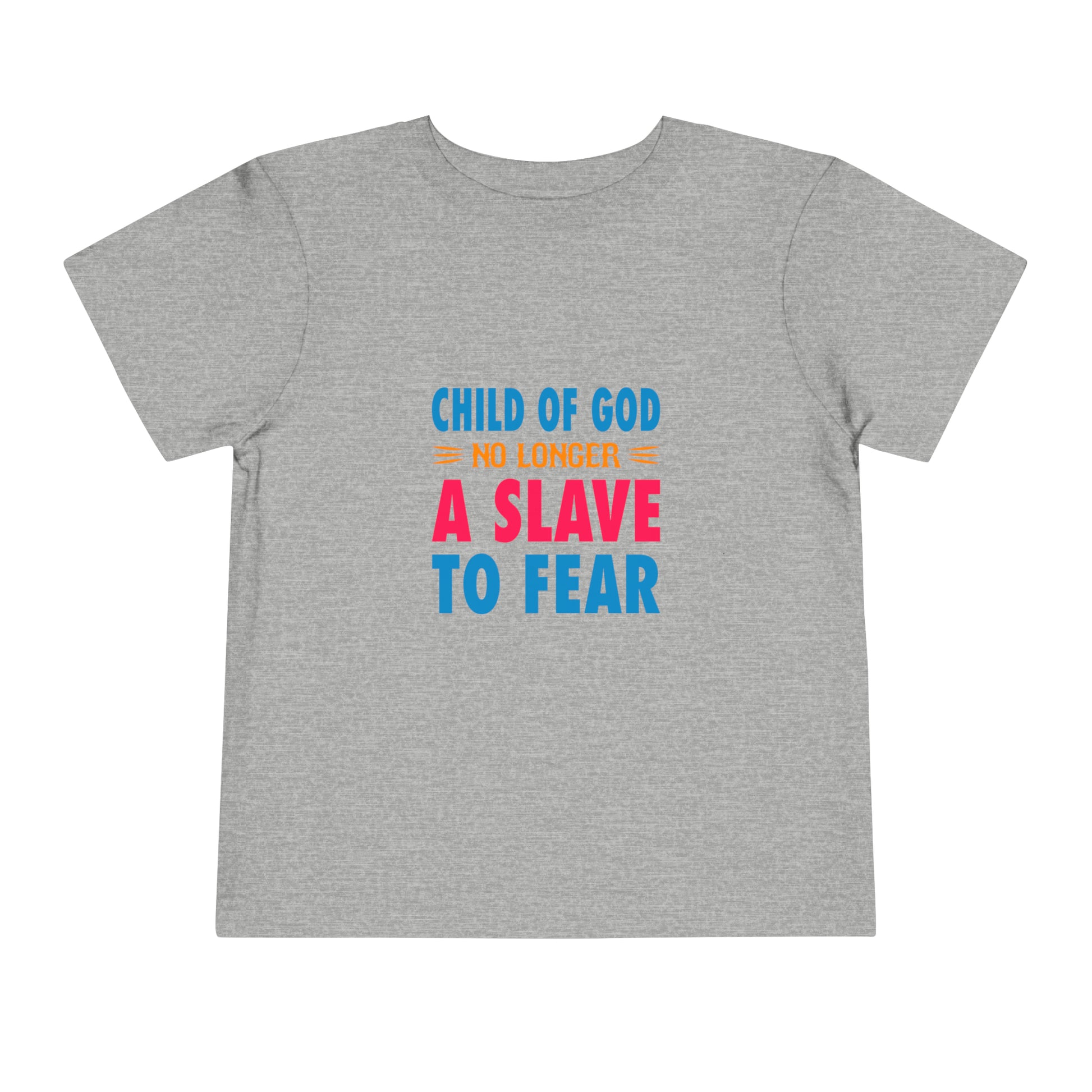 Child Of God No Longer A Slave To Fear Christian Toddler T-Shirt Printify