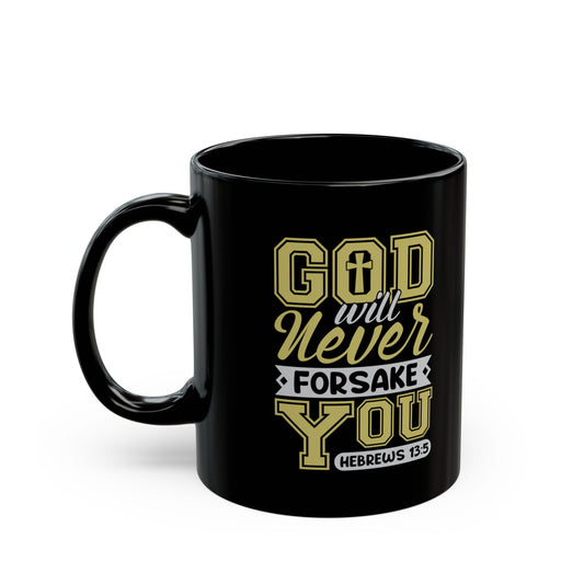 God Will Never Forsake You Black Ceramic Mug 11oz (double sided print)