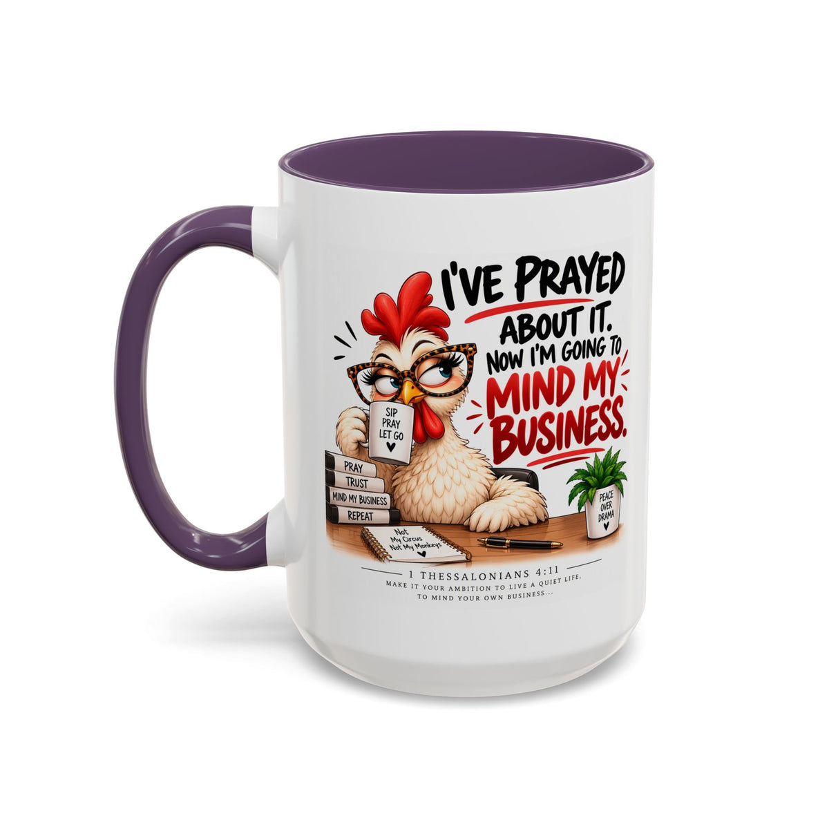 I've Prayed About It, Now I'm Going to Mind My Business Chicken Mug