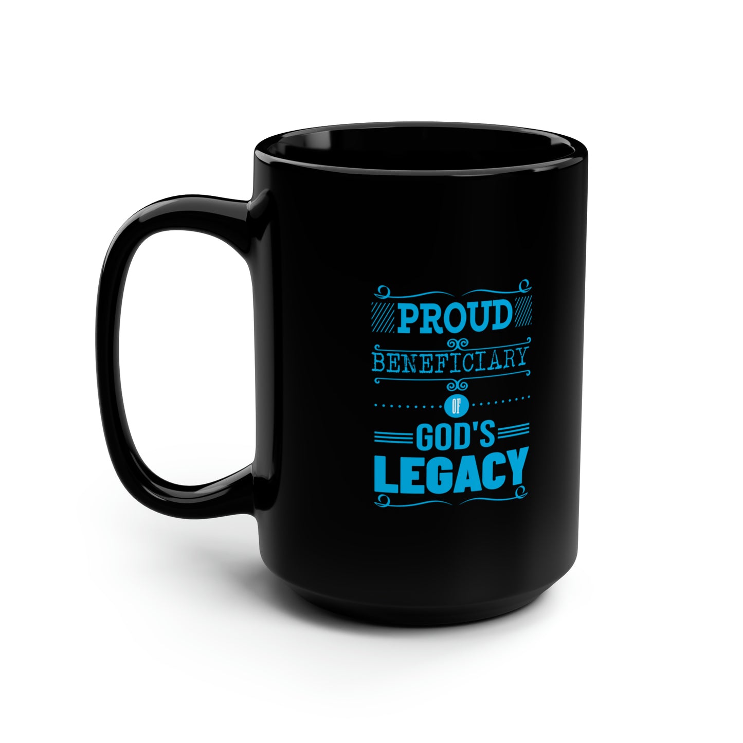 Proud Beneficiary Of God's Legacy Christian Black Ceramic Mug, 15oz (double sided print) Printify