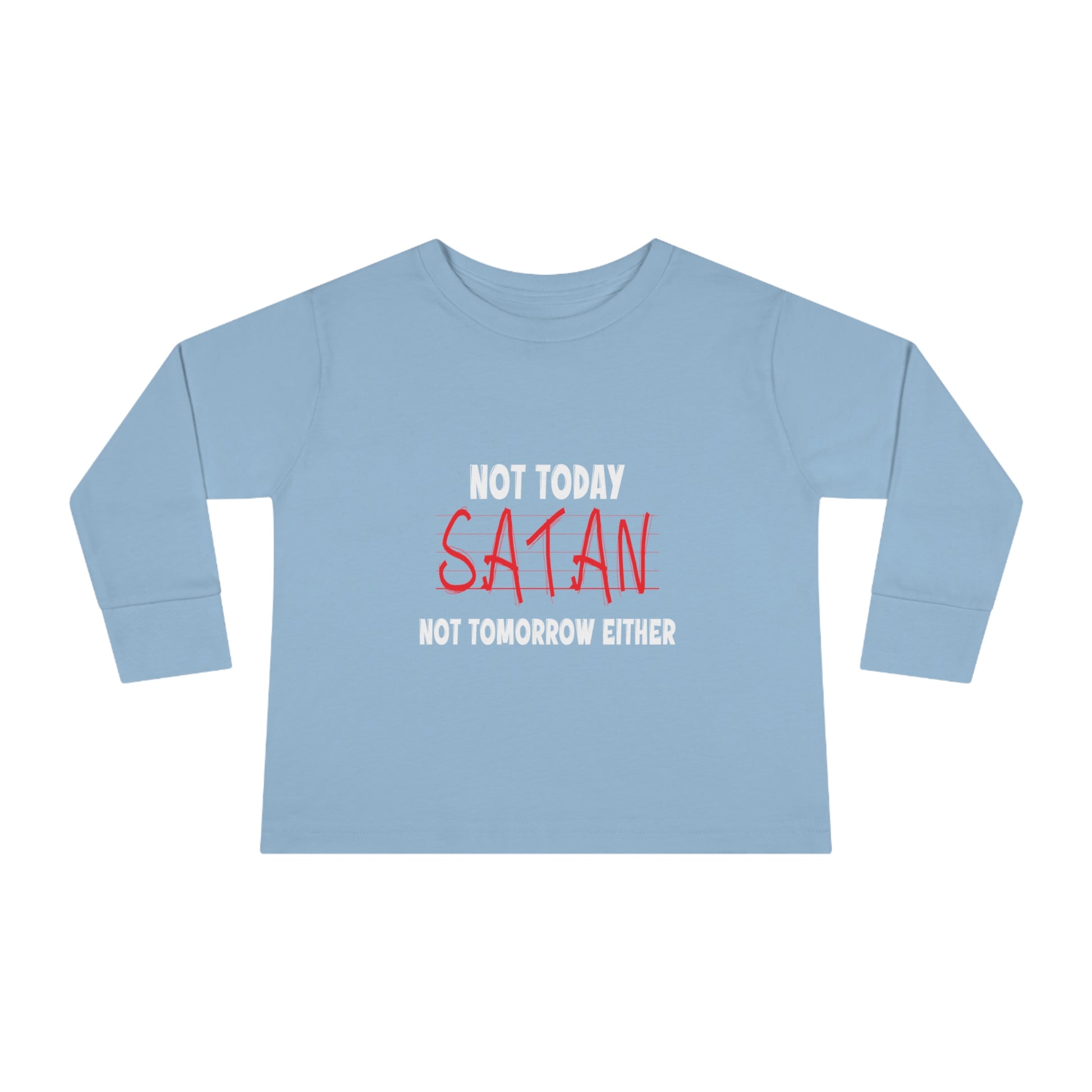 Not Today Satan Not Tomorrow Either Toddler Christian Sweatshirt Printify