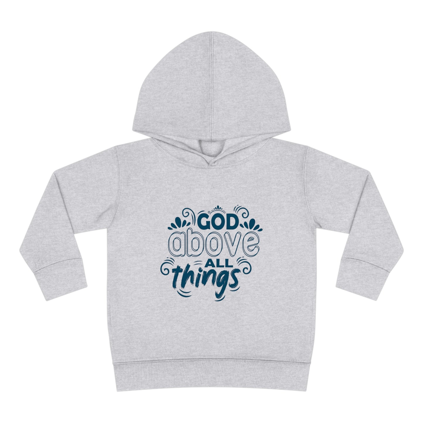 God Above All Things Toddler Pullover Fleece Hoodie Printify