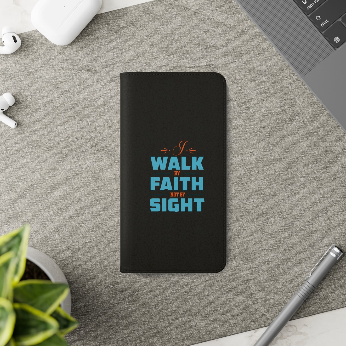 I Walk By Faith & Not By Sight Phone Flip Cases