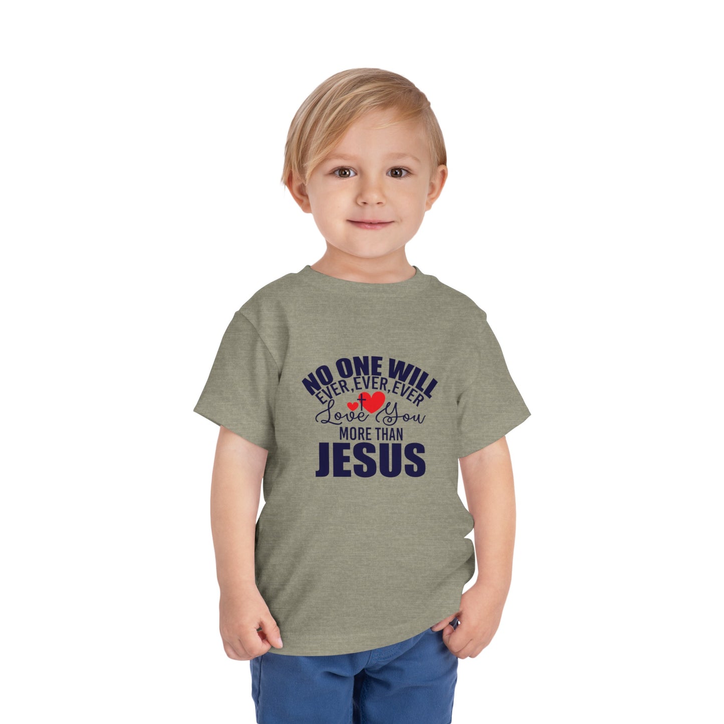 No One Will Ever Ever Love You Like Jesus Christian Toddler T-Shirt