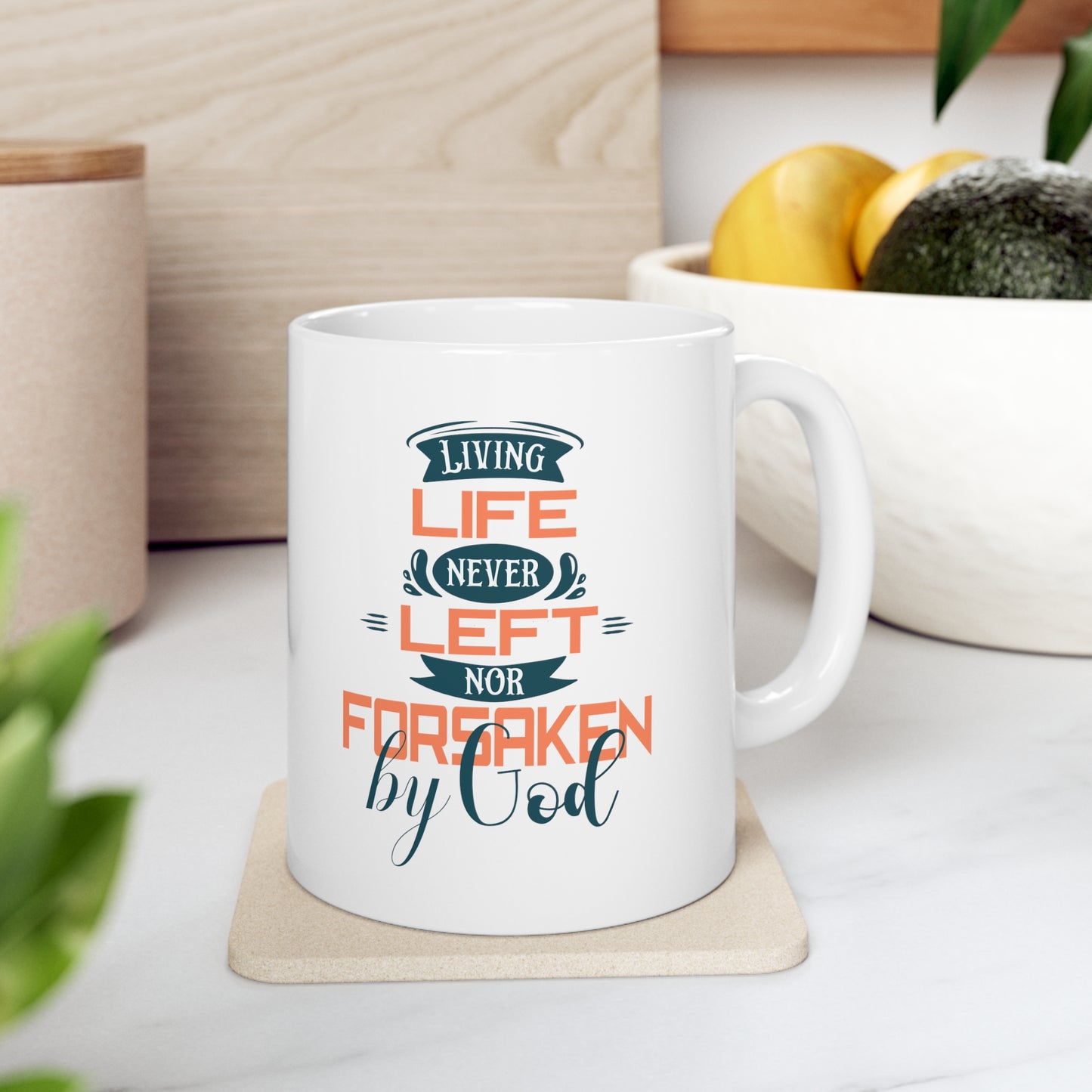 Living Life Never Left Nor Forsaken By God White Ceramic Mug 11oz (double sided printing) Printify