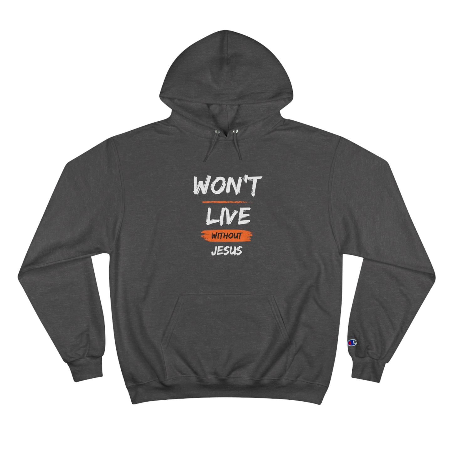 Won't Live Without Jesus Unisex Champion Hoodie Printify