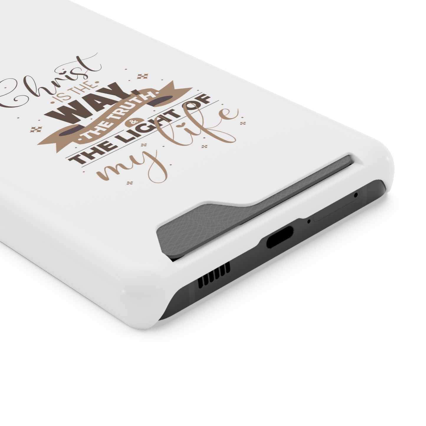 Christ Is The Way, The Truth, & The Light Of My Life Phone Case With Card Holder