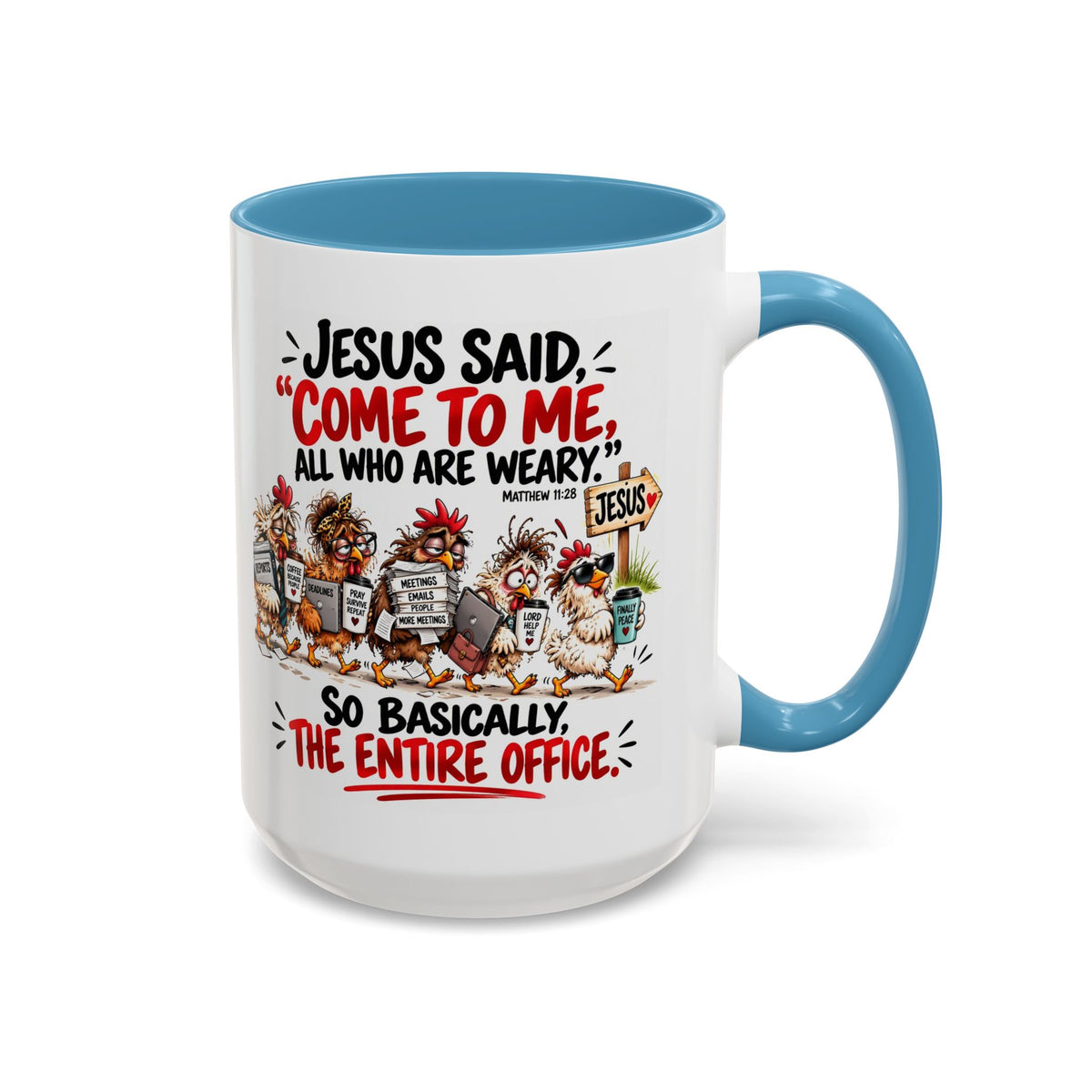 Coffee Mug - "Jesus Said 'Come to Me, All Who Are Weary'" Funny Christian Office Gift