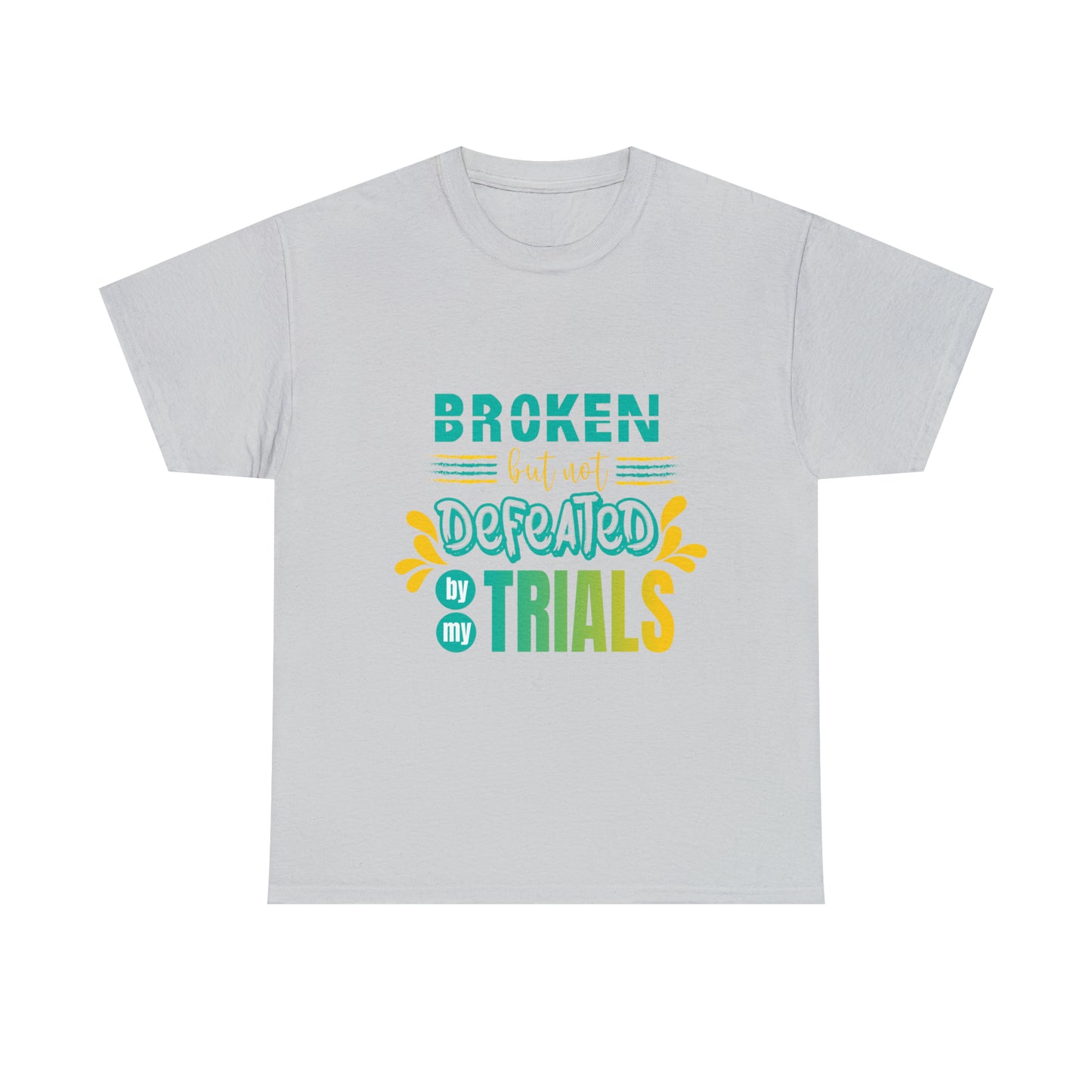 Broken But Not Defeated By My Trials Unisex Heavy Cotton Tee