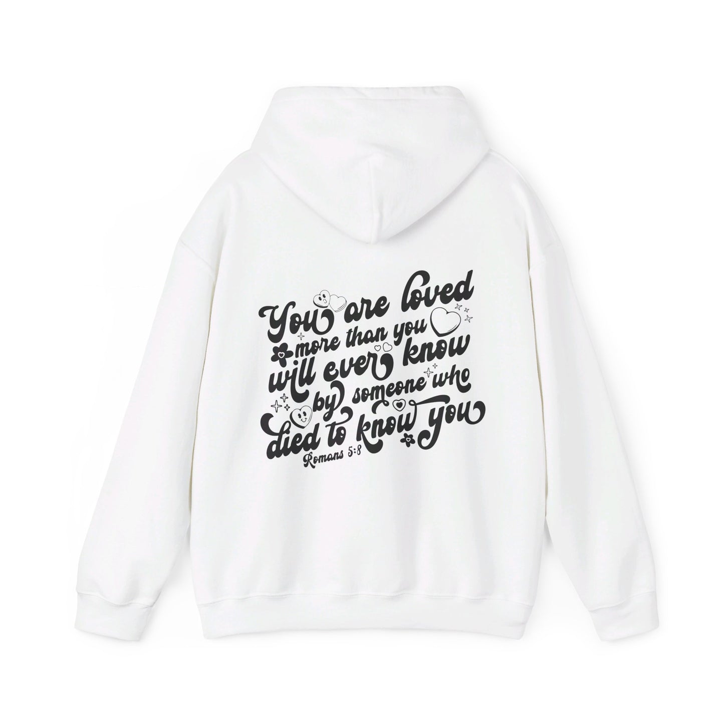 Romans 5:8 You Are Loved More Than You Will Ever Know Unisex Christian Pullover Hooded Sweatshirt